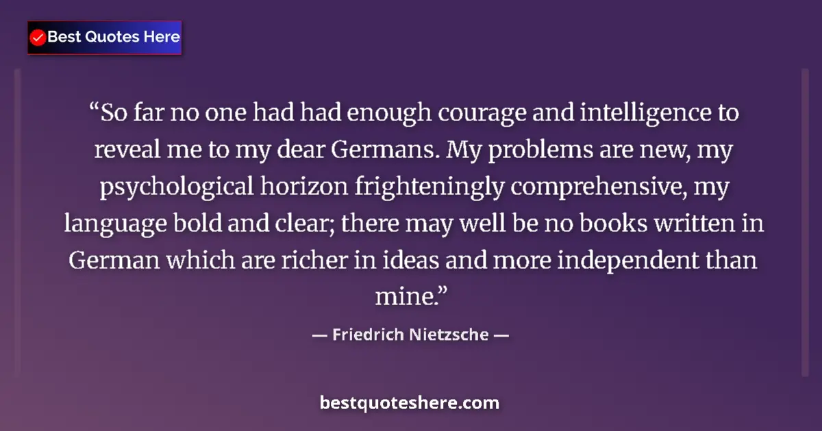 Quote by Friedrich Nietzsche: So far no one had had enough courage and intellige