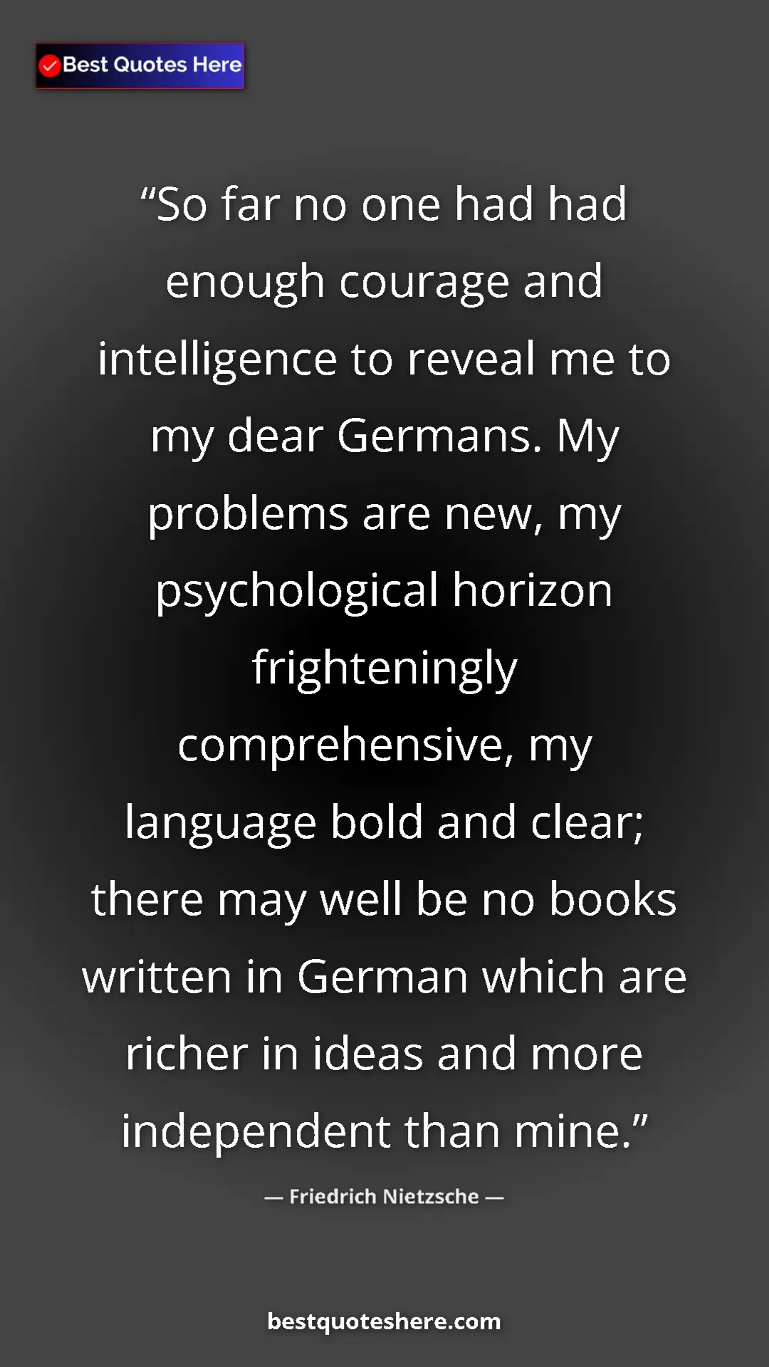 Pinterest quote poster by Friedrich Nietzsche: "So far no one had had enough courage and intelligence to..."