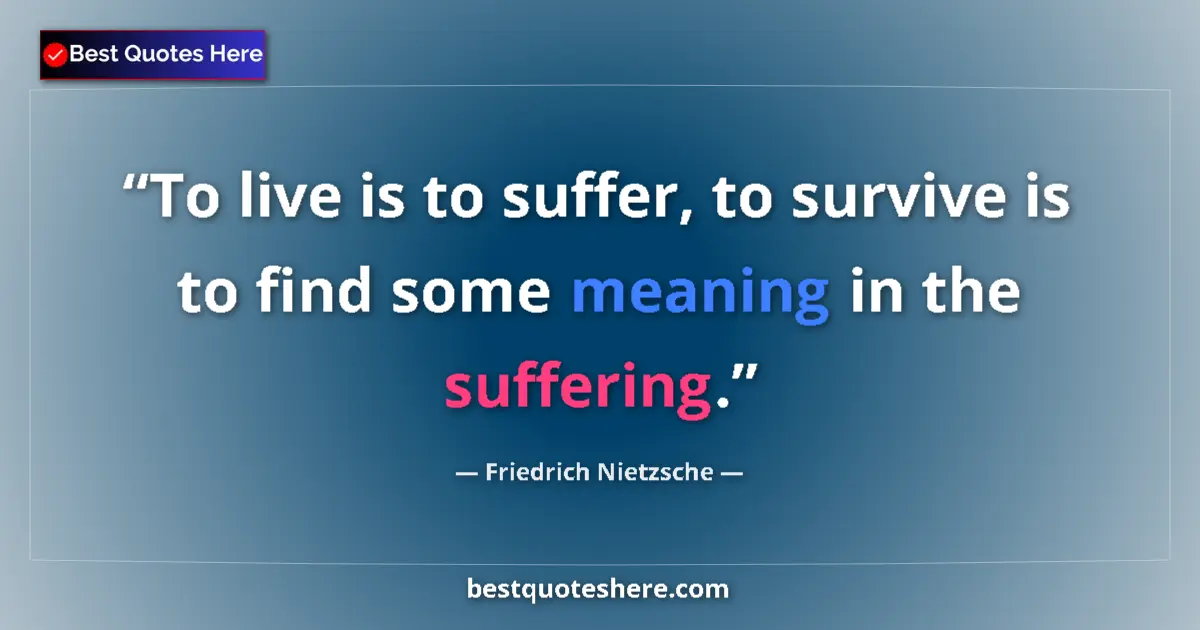 Quote by Friedrich Nietzsche: To live is to suffer, to survive is to find some m