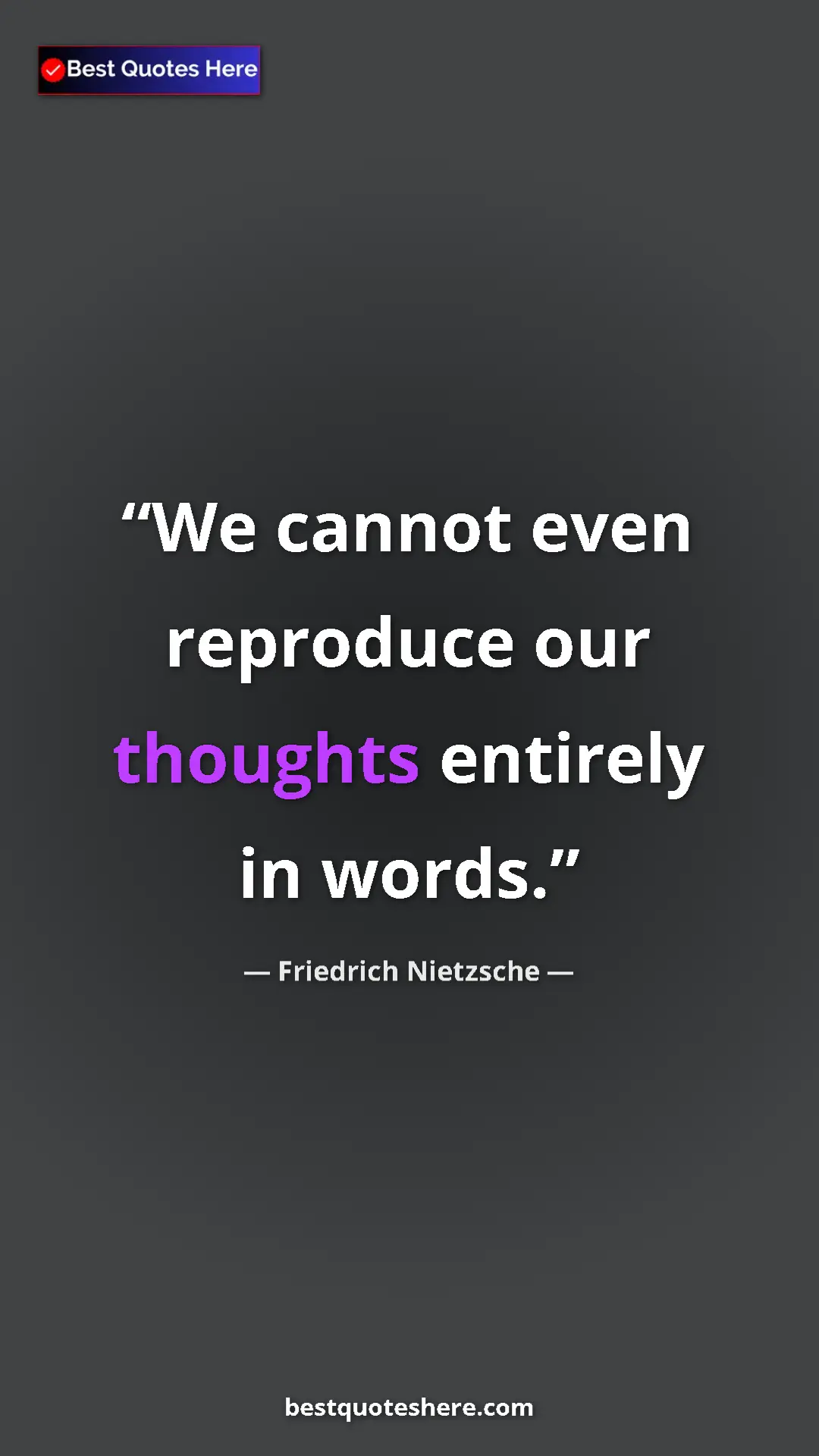 Pinterest quote poster by Friedrich Nietzsche: "We cannot even reproduce our thoughts entirely in words."