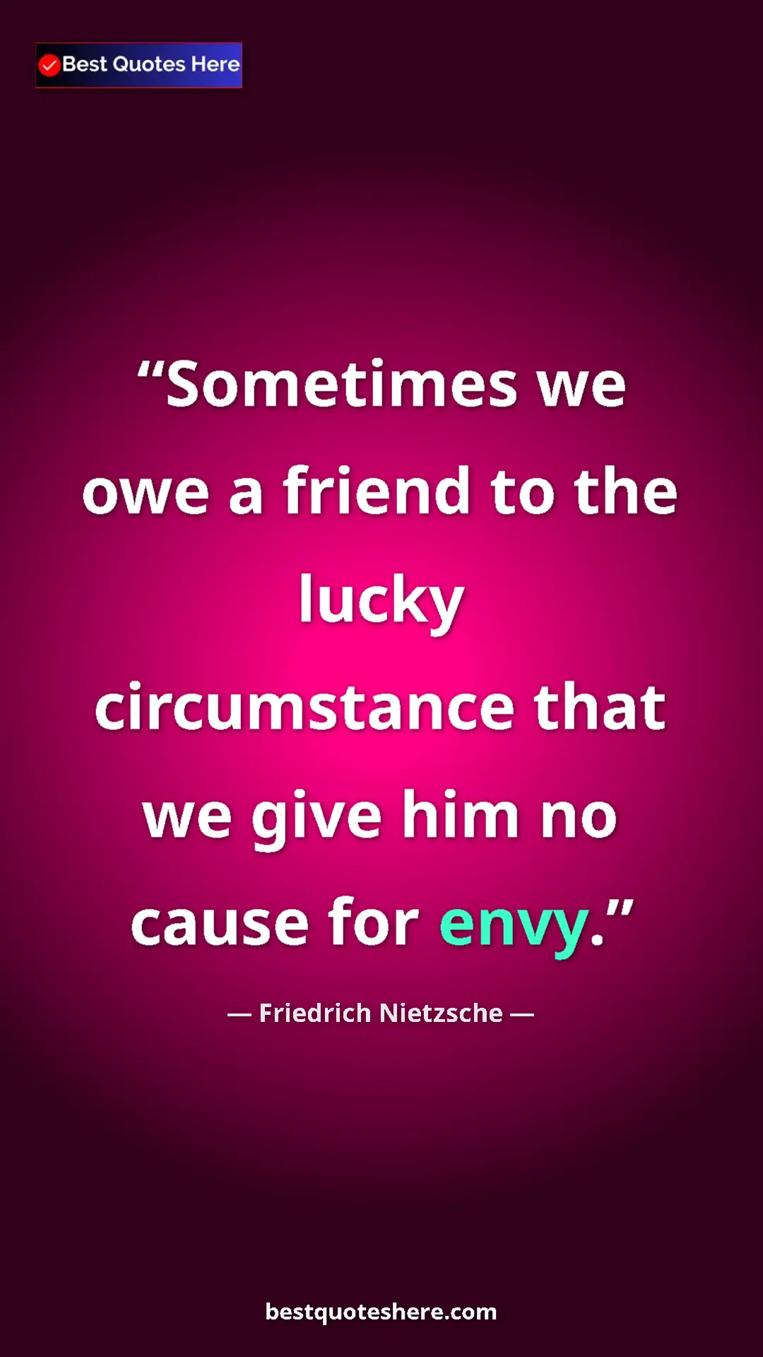 Pinterest quote poster by Friedrich Nietzsche: "Sometimes we owe a friend to the lucky circumstance that we..."