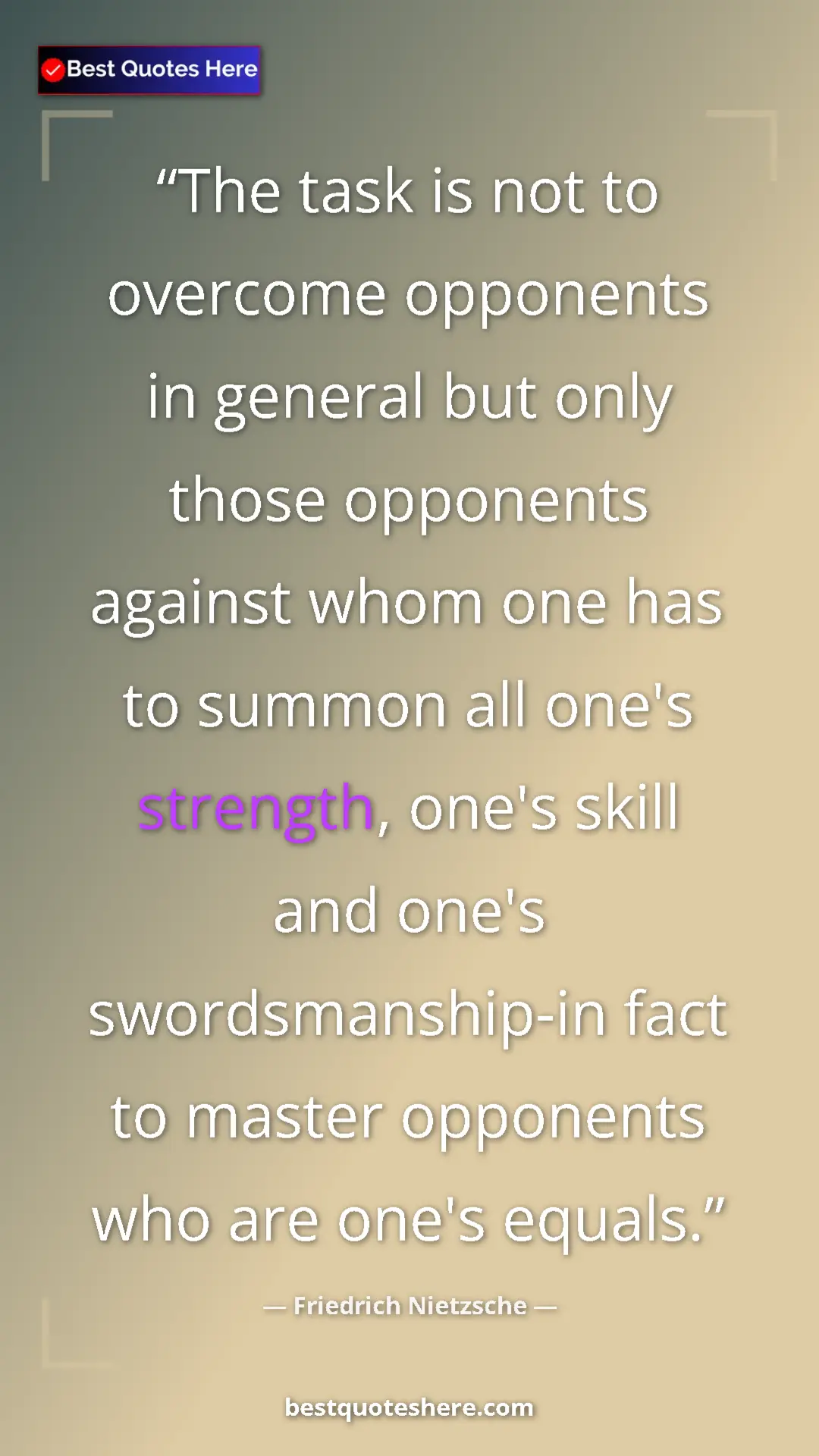 Pinterest quote poster by Friedrich Nietzsche: "The task is not to overcome opponents in general but only..."