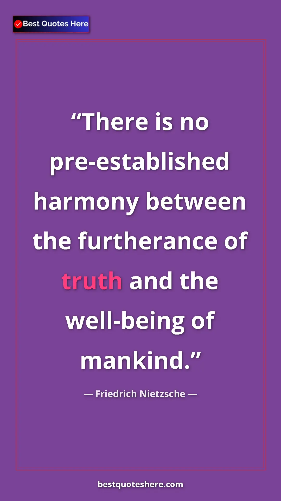 Pinterest quote poster by Friedrich Nietzsche: "There is no pre-established harmony between the furtherance..."