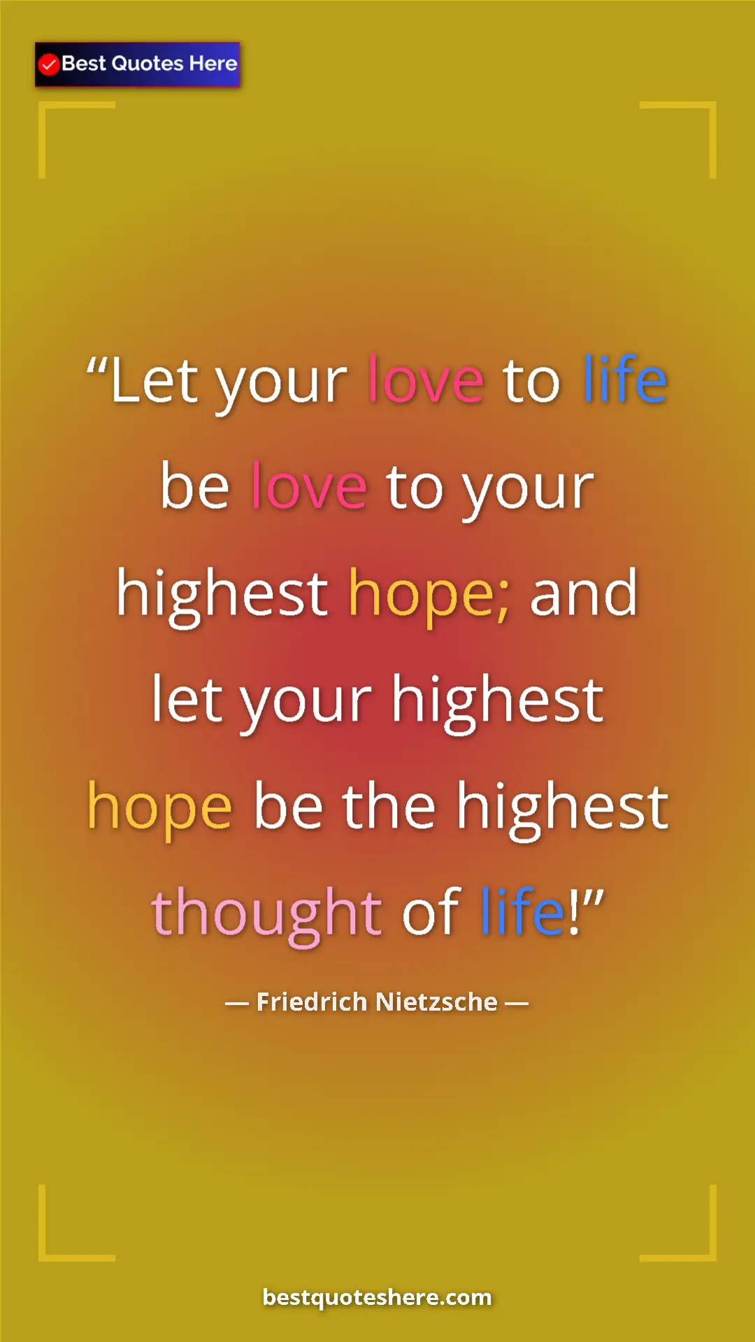 Pinterest quote poster by Friedrich Nietzsche: "Let your love to life be love to your highest hope; and let..."