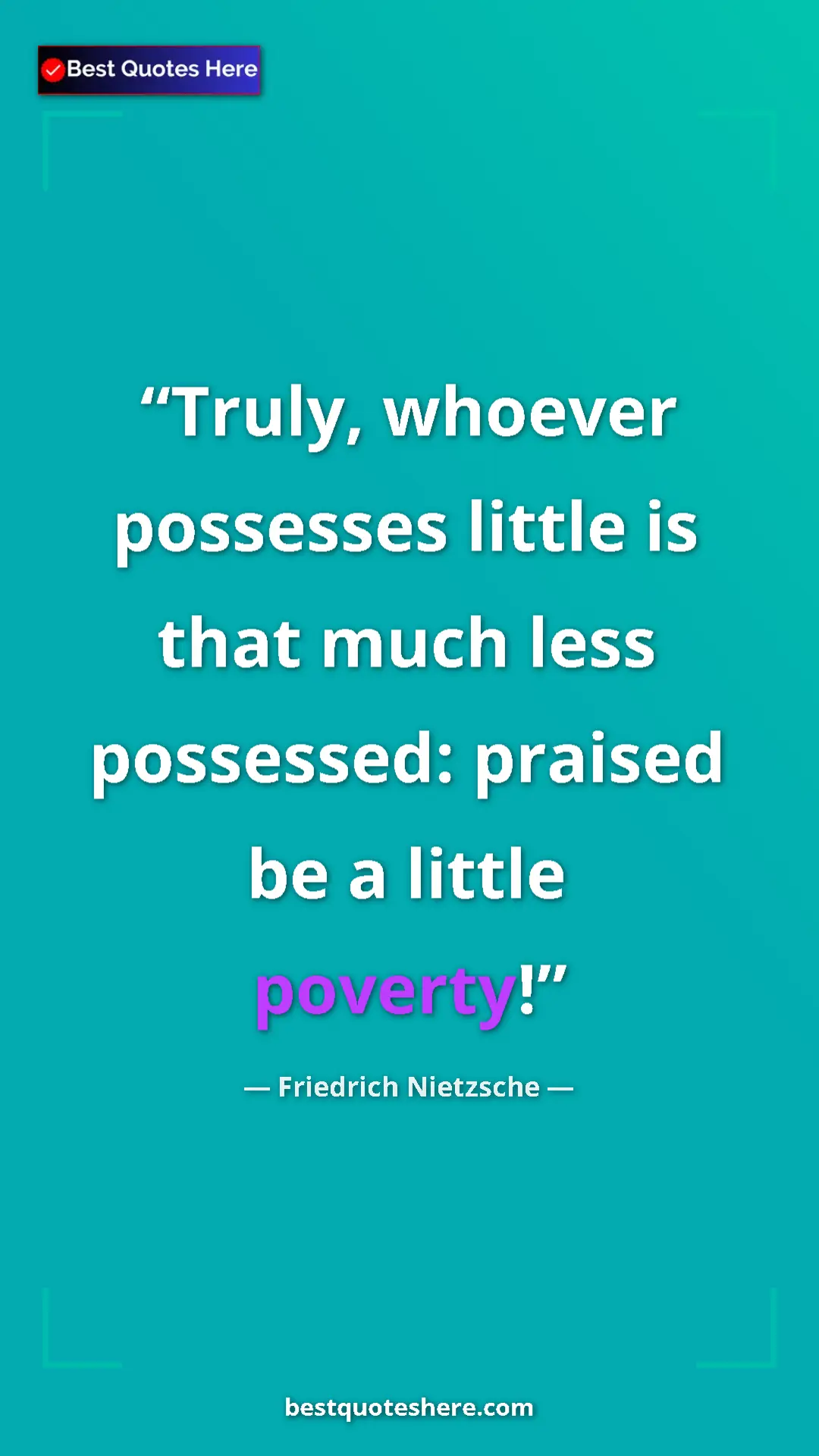 Pinterest quote poster by Friedrich Nietzsche: "Truly, whoever possesses little is that much less..."