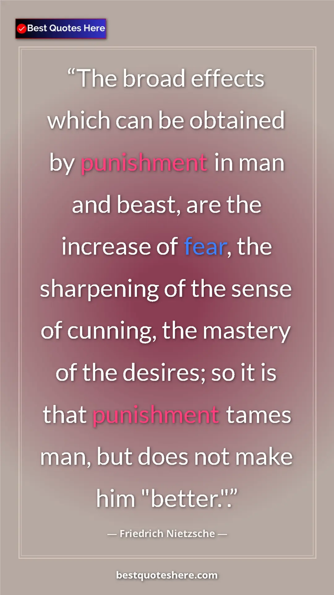 Pinterest quote poster by Friedrich Nietzsche: "The broad effects which can be obtained by punishment in..."