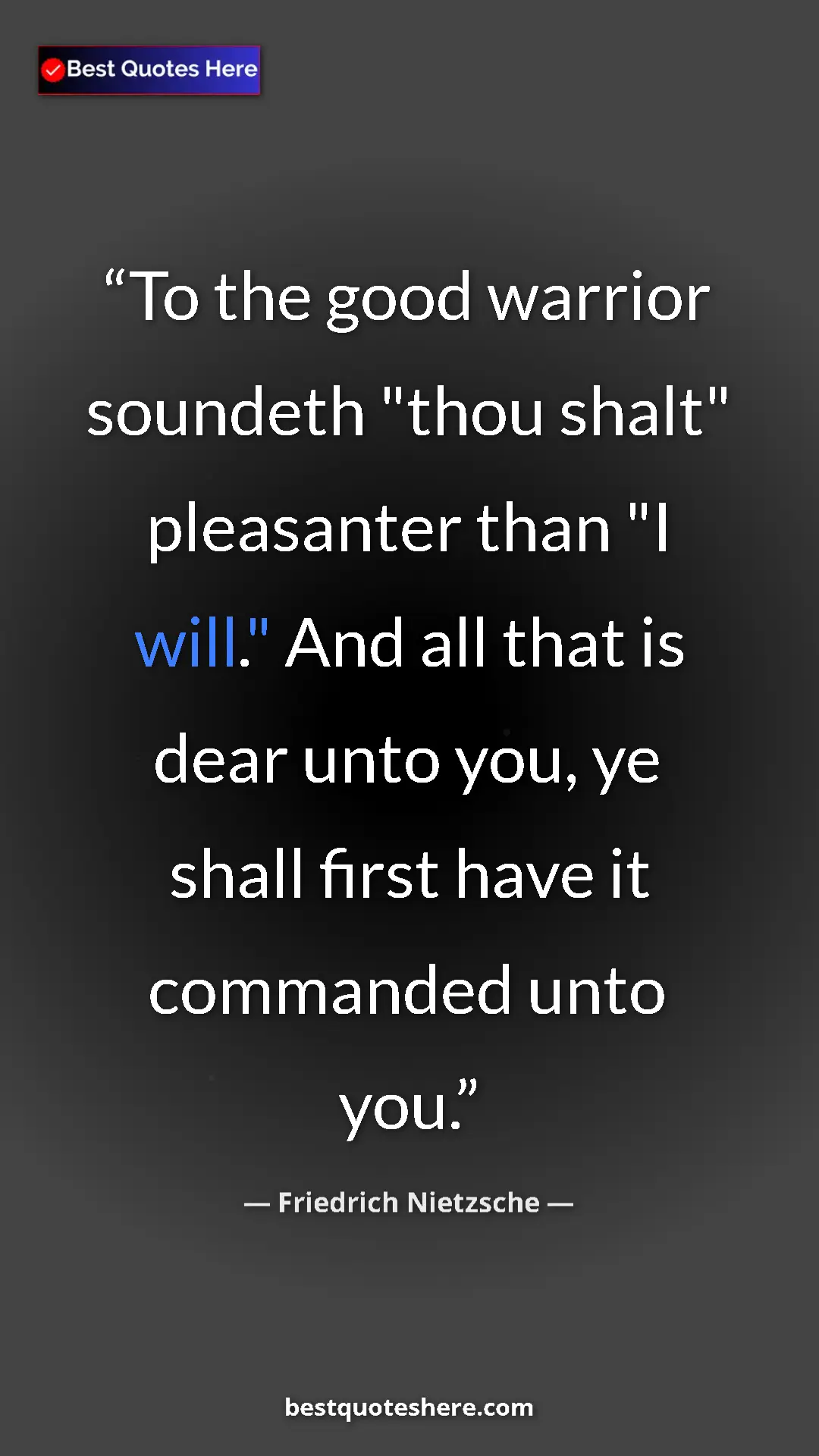 Pinterest quote poster by Friedrich Nietzsche: "To the good warrior soundeth "thou shalt" pleasanter than..."