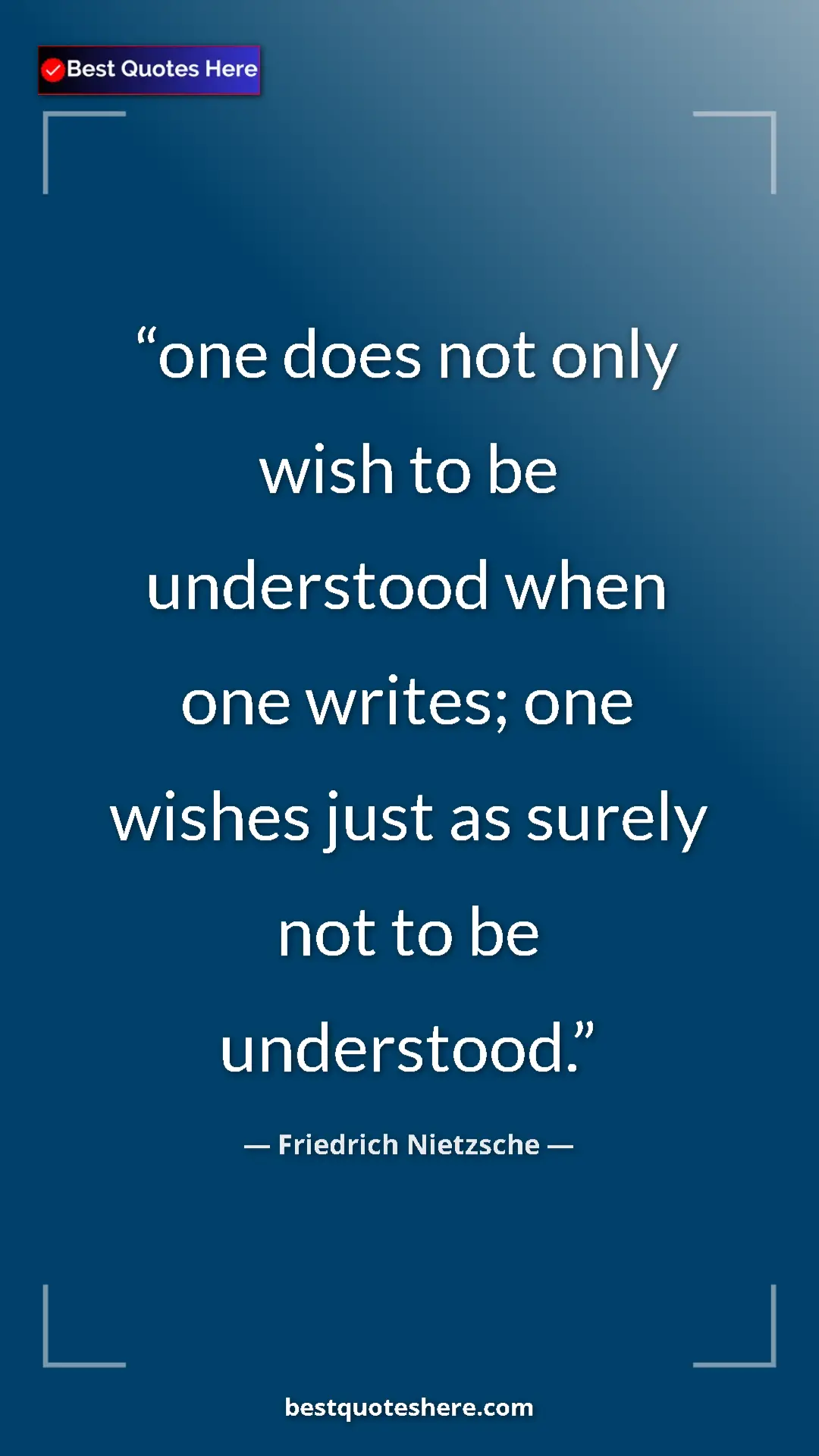 Pinterest quote poster by Friedrich Nietzsche: "one does not only wish to be understood when one writes;..."