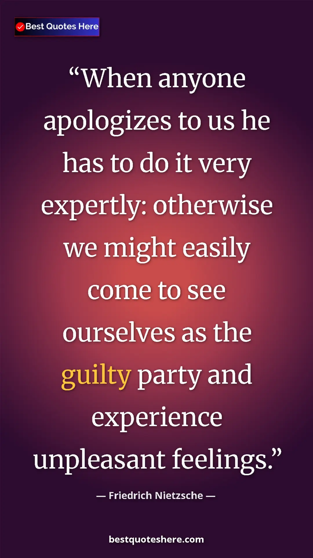 Pinterest quote poster by Friedrich Nietzsche: "When anyone apologizes to us he has to do it very expertly:..."