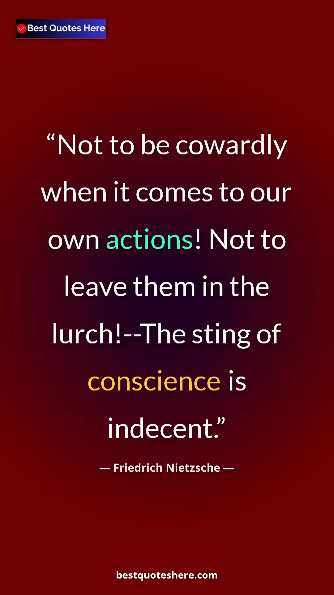 Pinterest quote poster by Friedrich Nietzsche: "Not to be cowardly when it comes to our own actions! Not to..."