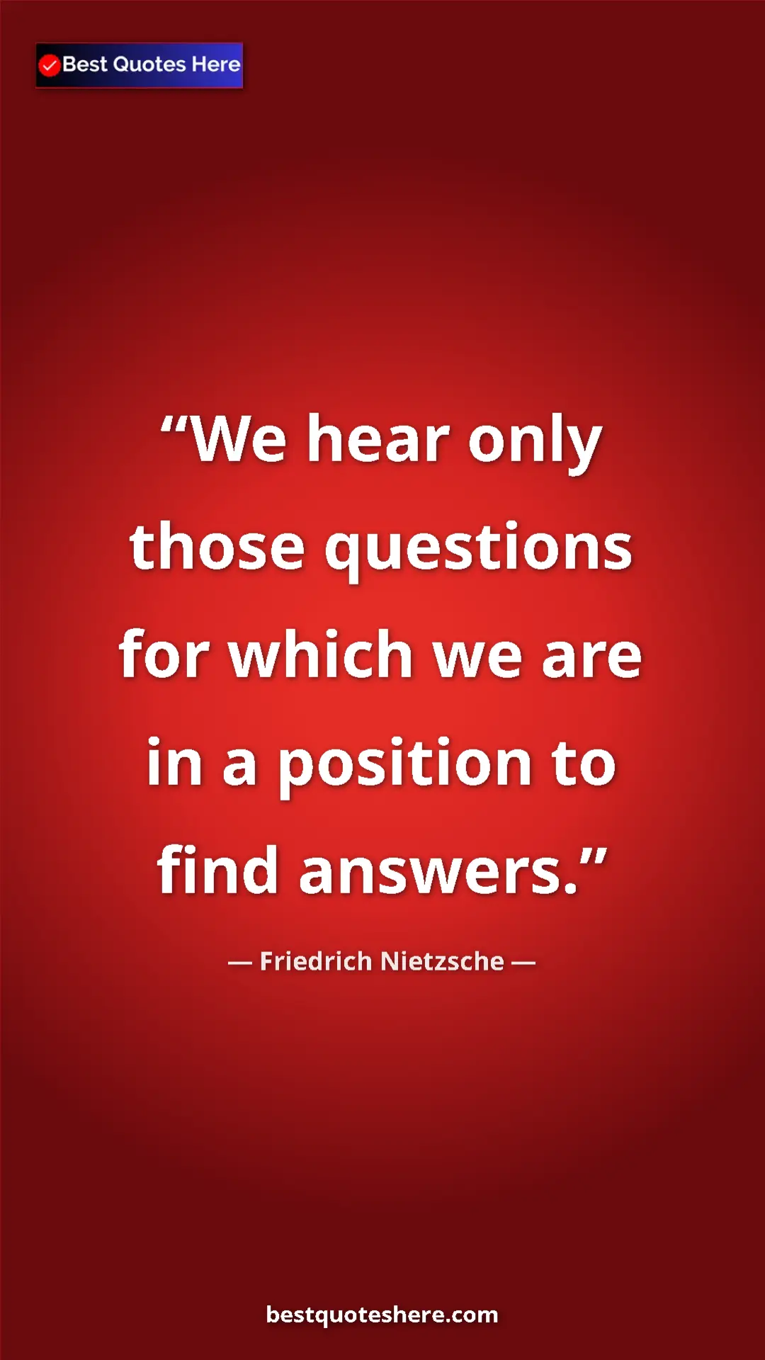 Pinterest quote poster by Friedrich Nietzsche: "We hear only those questions for which we are in a position..."