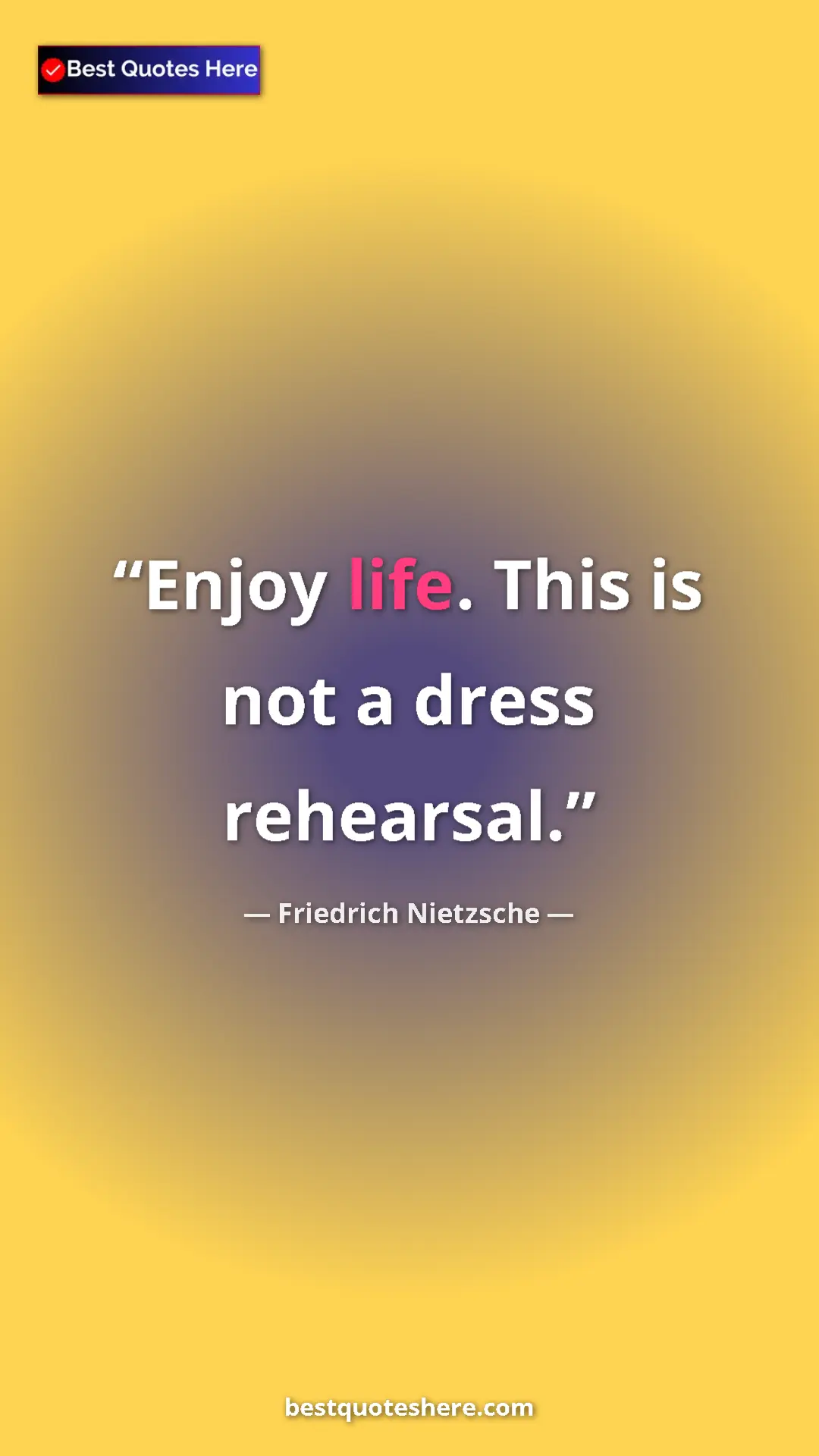 Friedrich Nietzsche Quote Card: "Enjoy life. This is not a dress rehearsal." Pinterest quote poster by Friedrich Nietzsche: "Enjoy life. This is not a dress rehearsal."