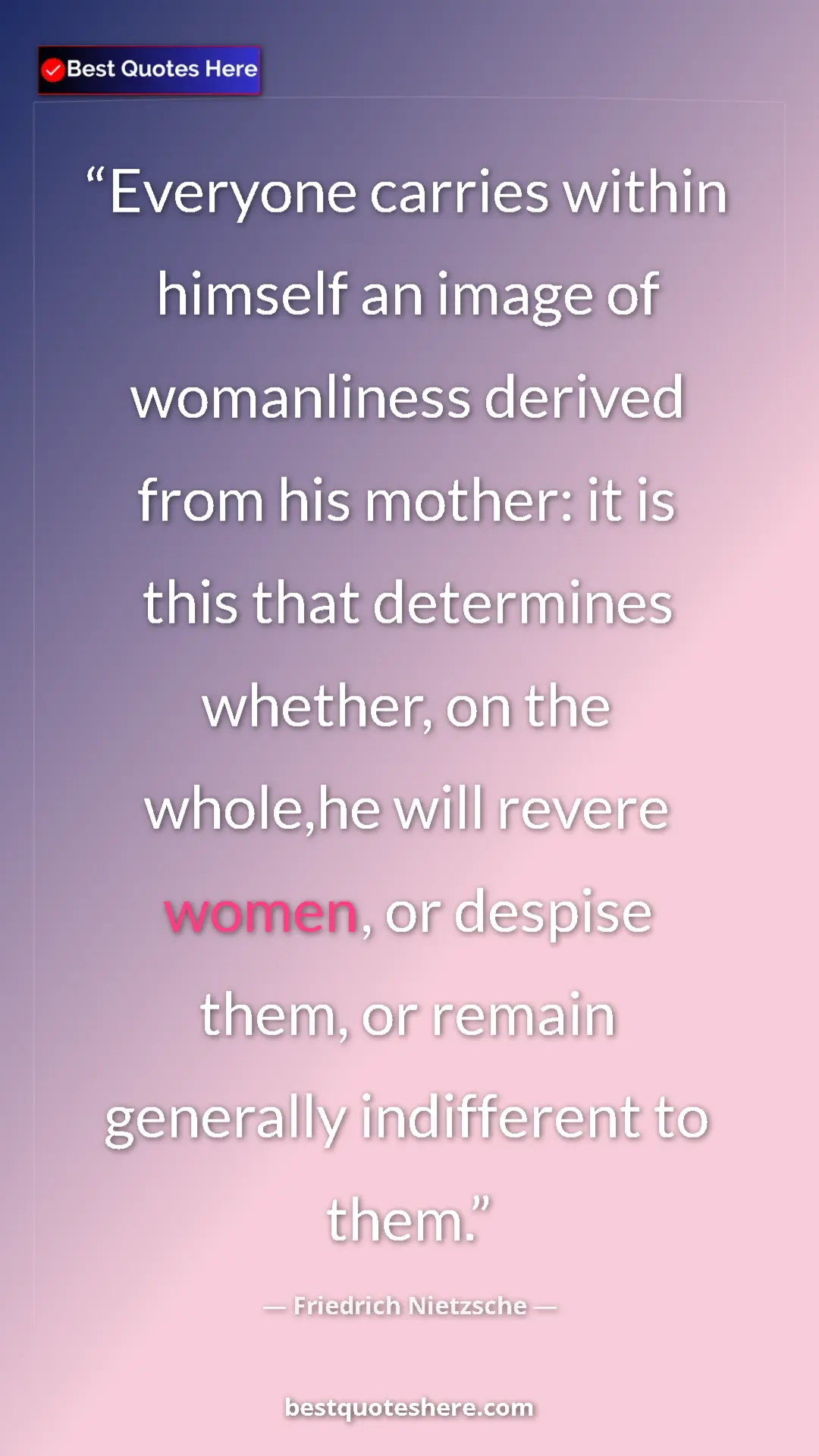 Pinterest quote poster by Friedrich Nietzsche: "Everyone carries within himself an image of womanliness..."