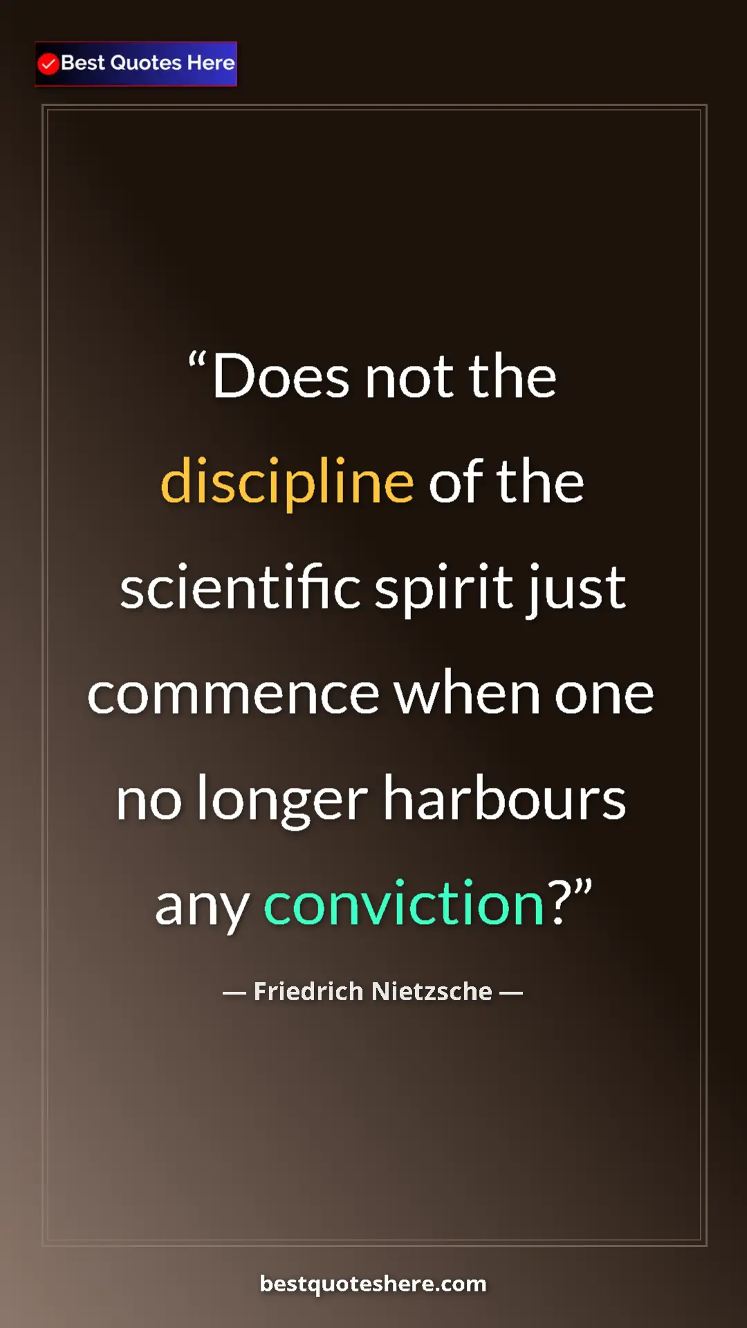 Pinterest quote poster by Friedrich Nietzsche: "Does not the discipline of the scientific spirit just..."
