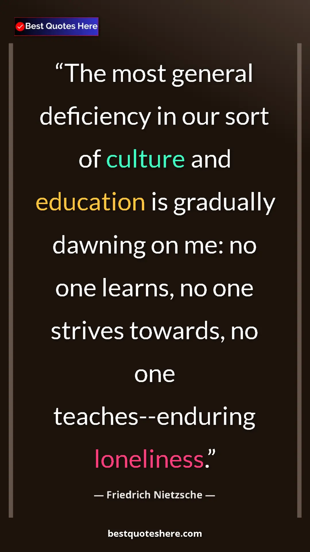 Pinterest quote poster by Friedrich Nietzsche: "The most general deficiency in our sort of culture and..."