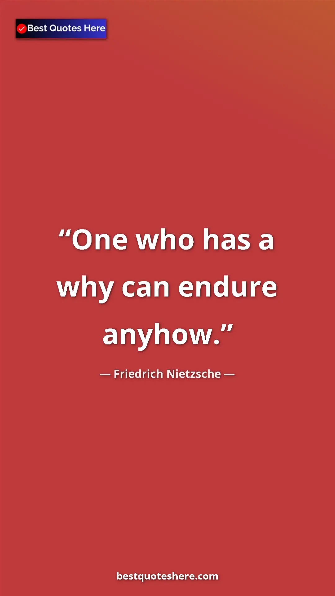 Pinterest quote poster by Friedrich Nietzsche: "One who has a why can endure anyhow."