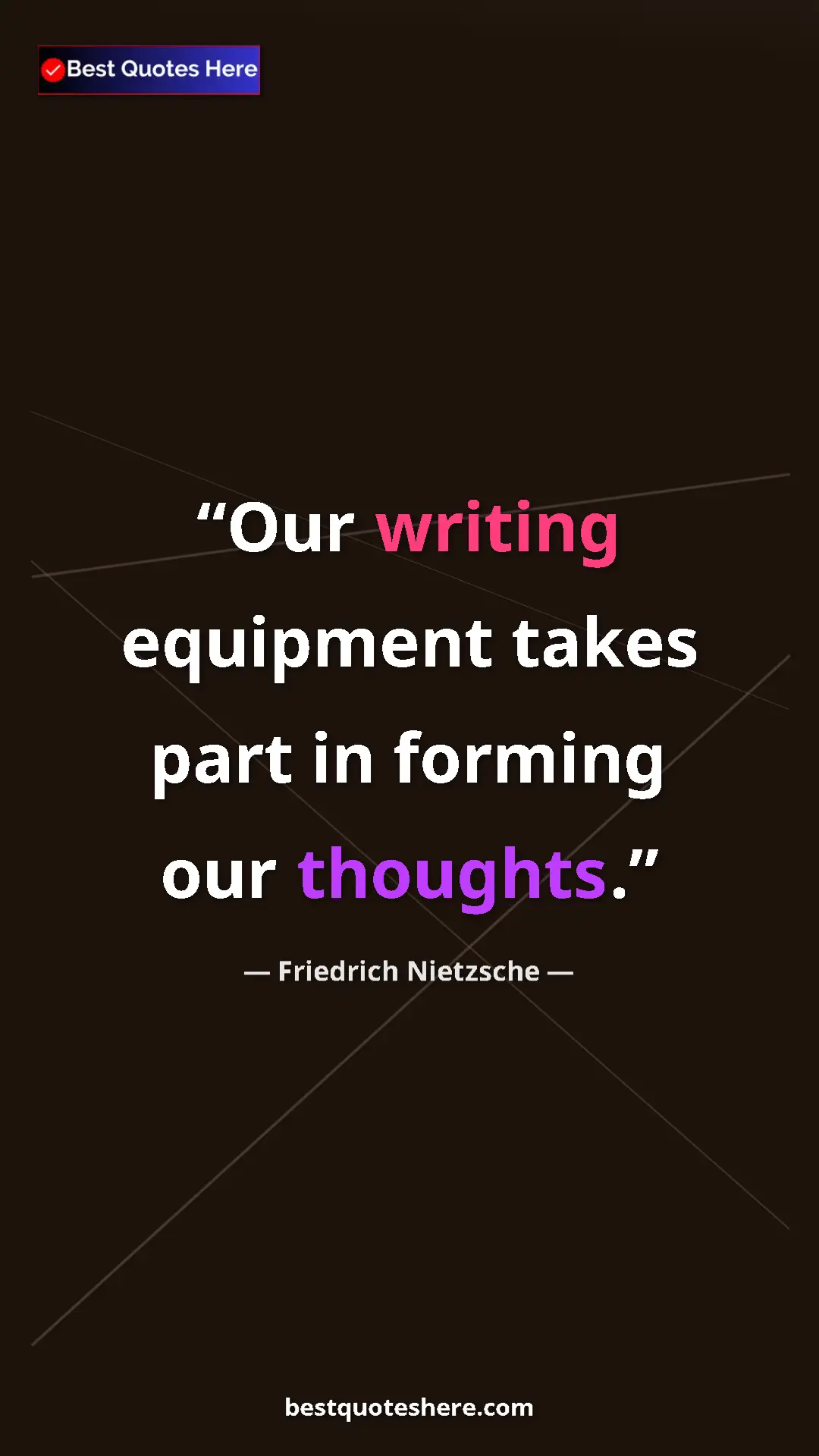 Pinterest quote poster by Friedrich Nietzsche: "Our writing equipment takes part in forming our thoughts."
