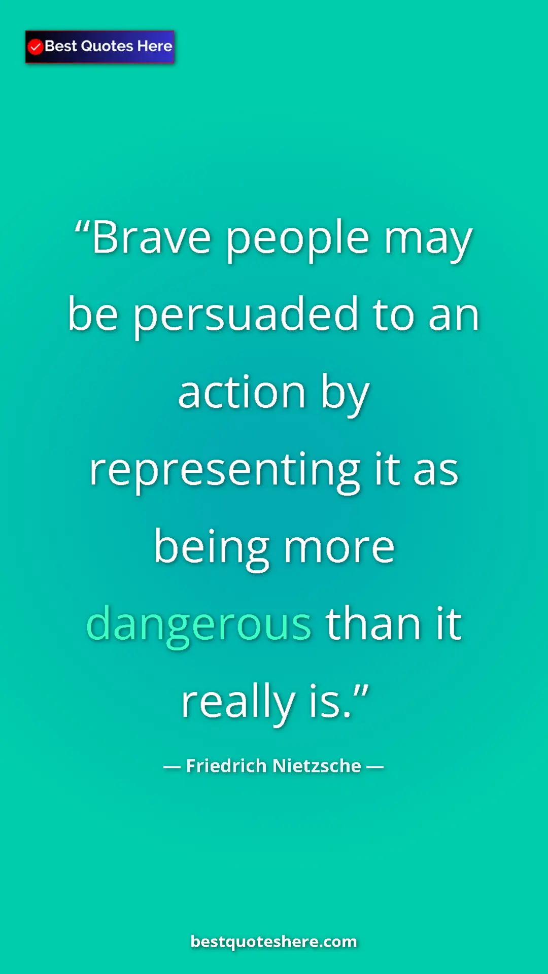 Pinterest quote poster by Friedrich Nietzsche: "Brave people may be persuaded to an action by representing..."