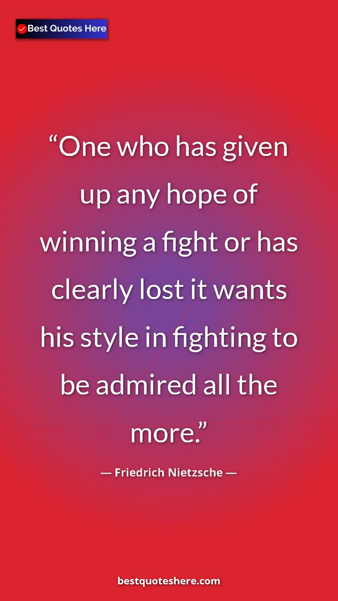 Pinterest quote poster by Friedrich Nietzsche: "One who has given up any hope of winning a fight or has..."