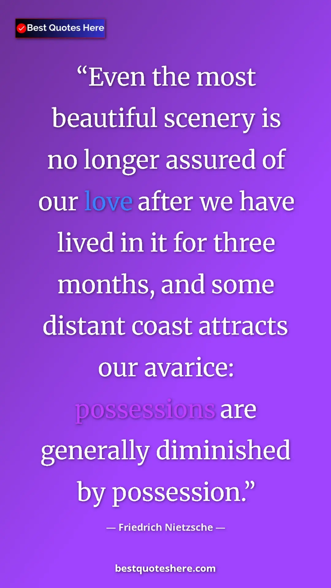 Pinterest quote poster by Friedrich Nietzsche: "Even the most beautiful scenery is no longer assured of our..."