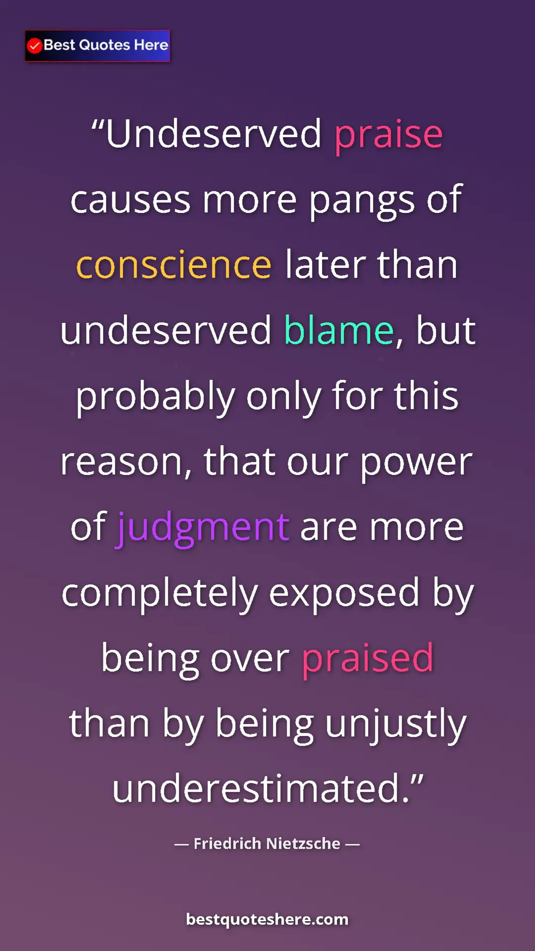Pinterest quote poster by Friedrich Nietzsche: "Undeserved praise causes more pangs of conscience later..."