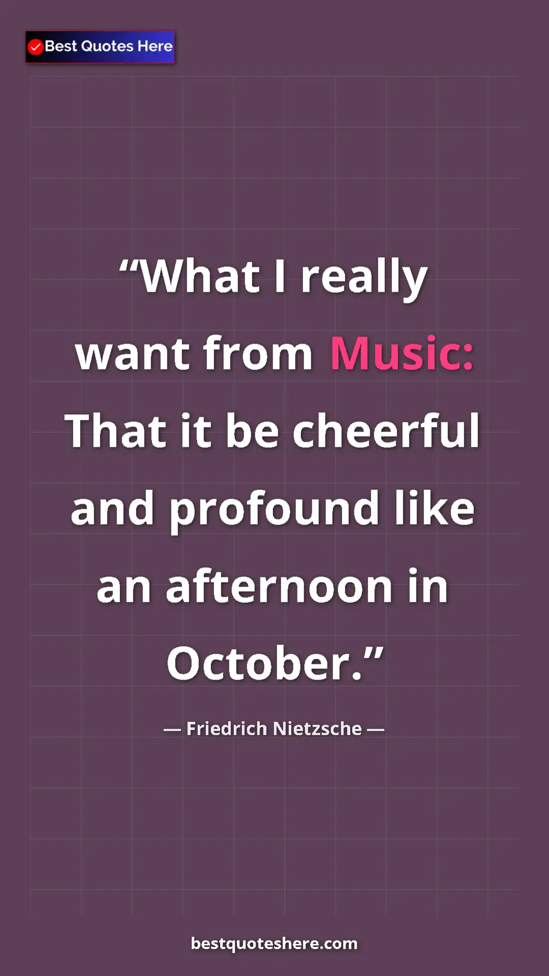 Pinterest quote poster by Friedrich Nietzsche: "What I really want from Music: That it be cheerful and..."