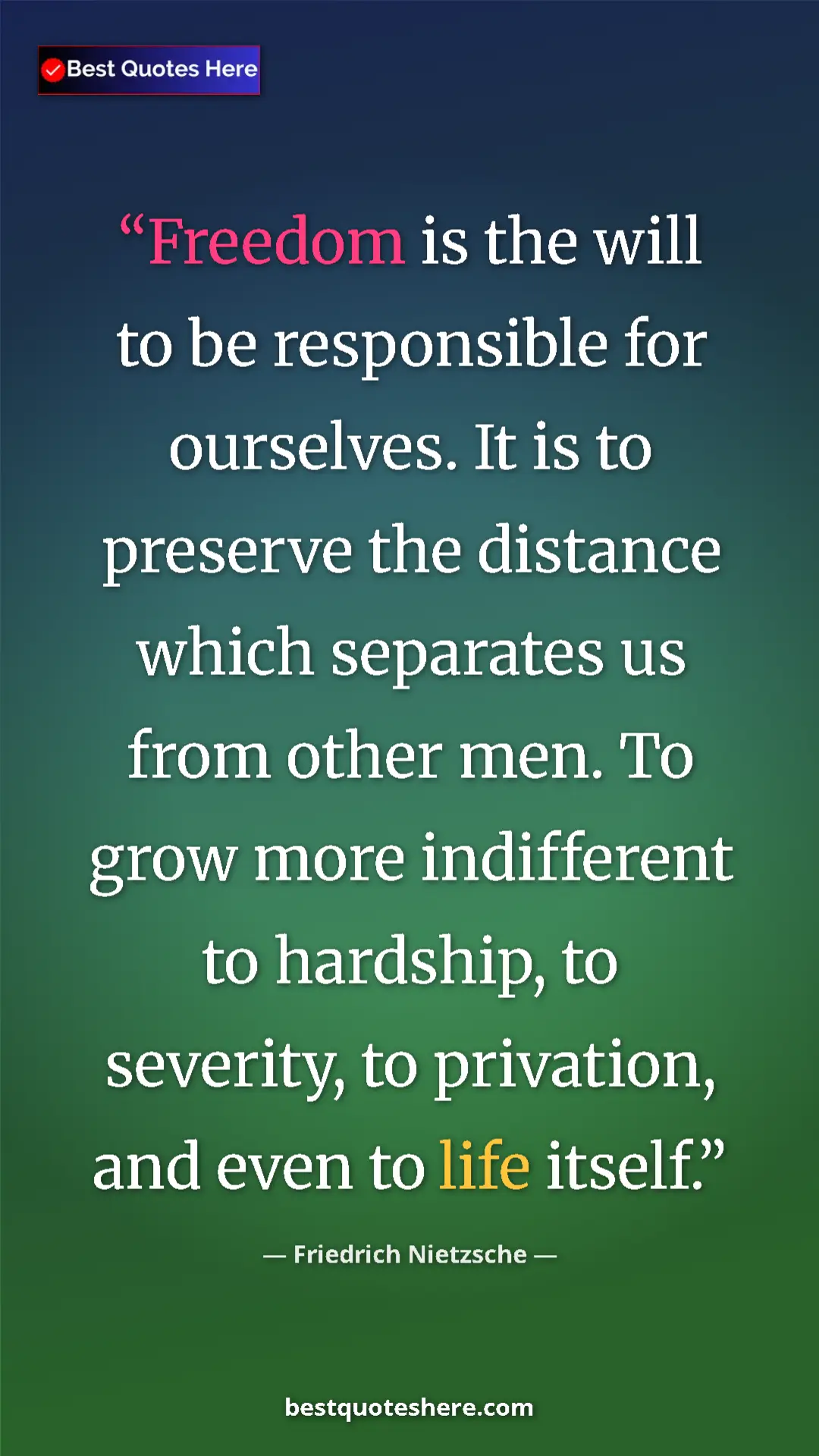 Pinterest quote poster by Friedrich Nietzsche: "Freedom is the will to be responsible for ourselves. It is..."