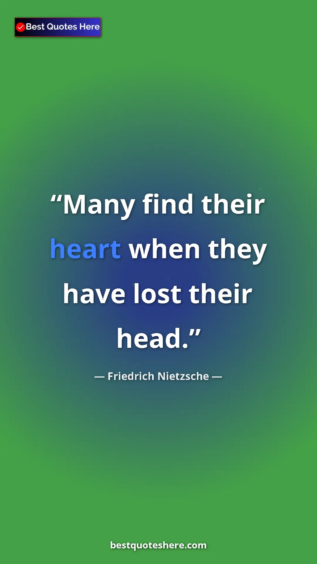 Pinterest quote poster by Friedrich Nietzsche: "Many find their heart when they have lost their head."