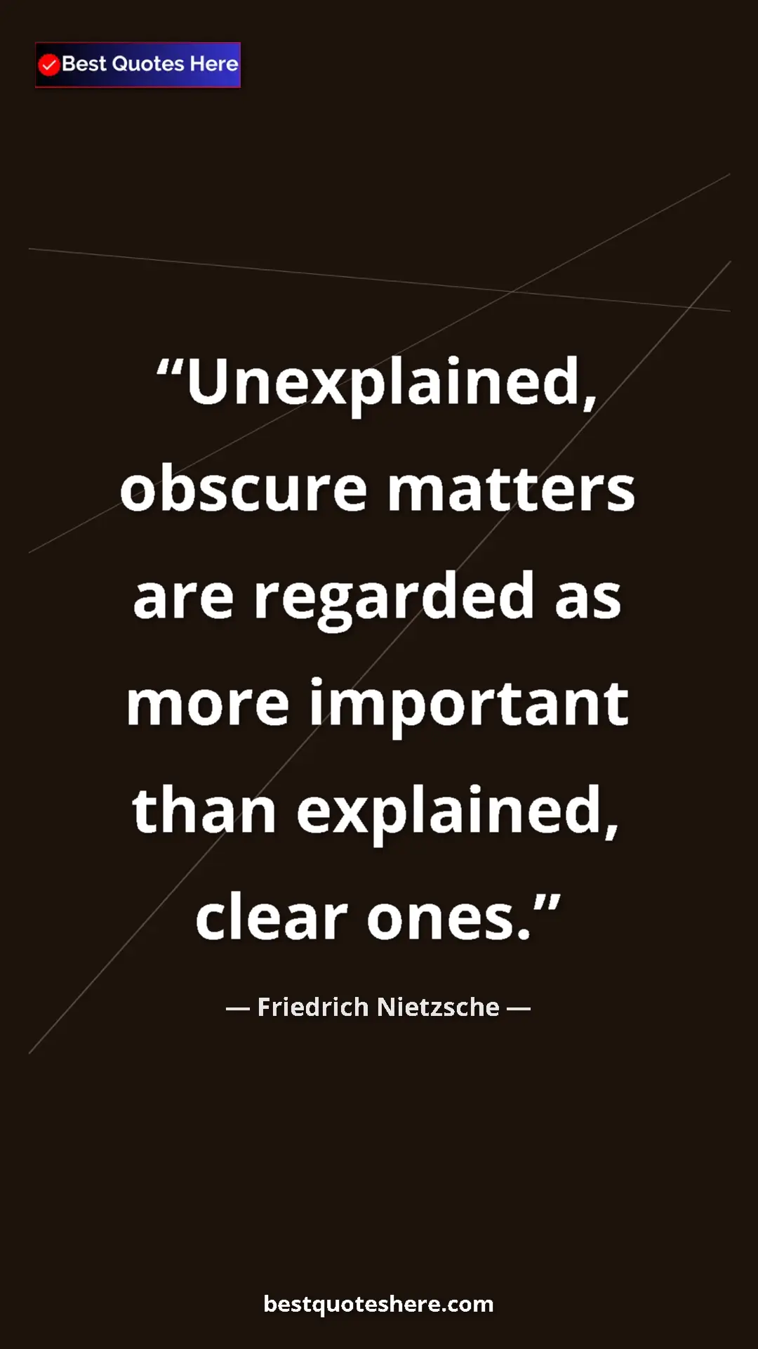 Pinterest quote poster by Friedrich Nietzsche: "Unexplained, obscure matters are regarded as more important..."