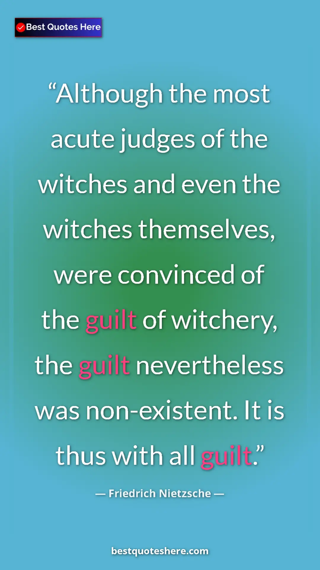 Pinterest quote poster by Friedrich Nietzsche: "Although the most acute judges of the witches and even the..."