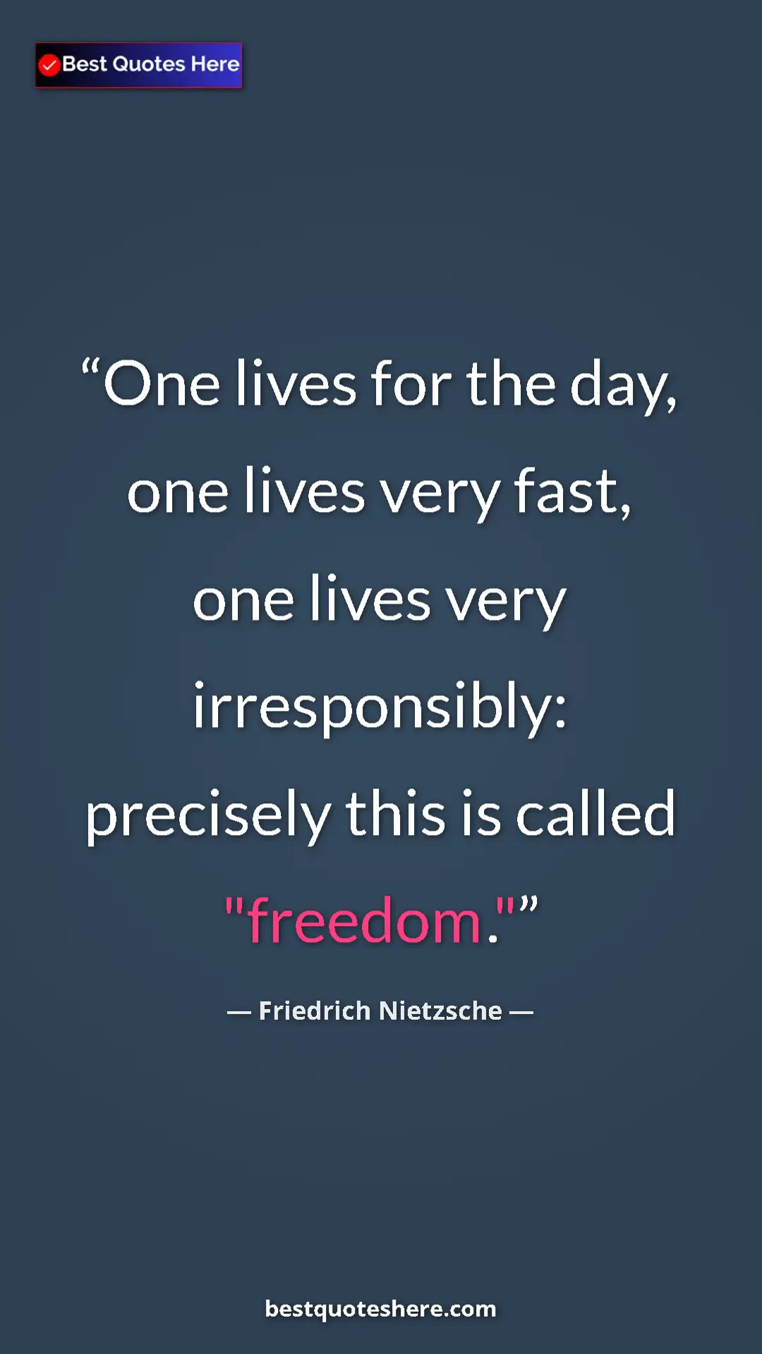 Pinterest quote poster by Friedrich Nietzsche: "One lives for the day, one lives very fast, one lives very..."