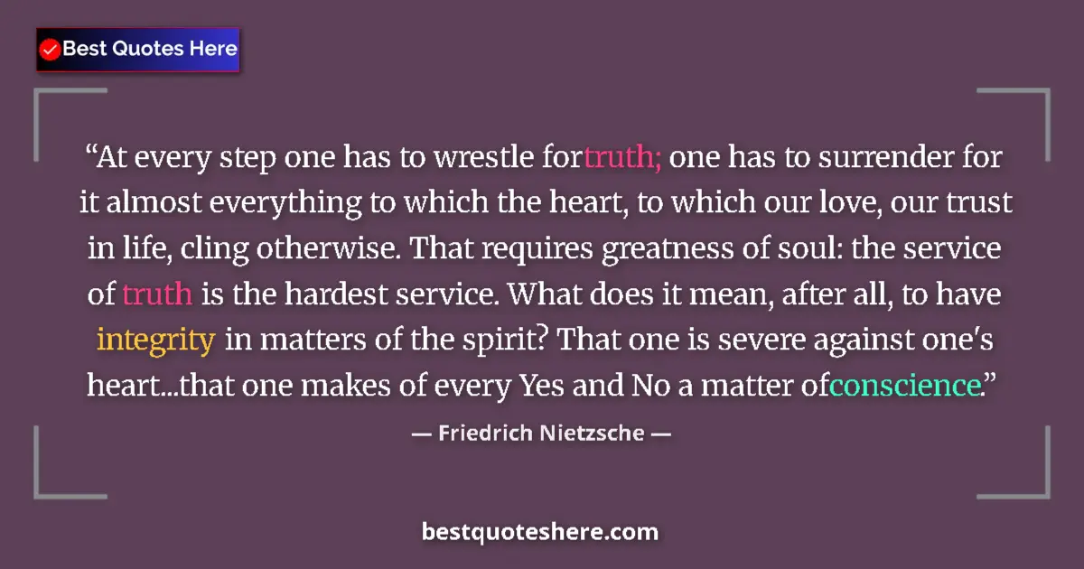 Friedrich Nietzsche quote: "At every step one has to wrestle for truth; one has to..."