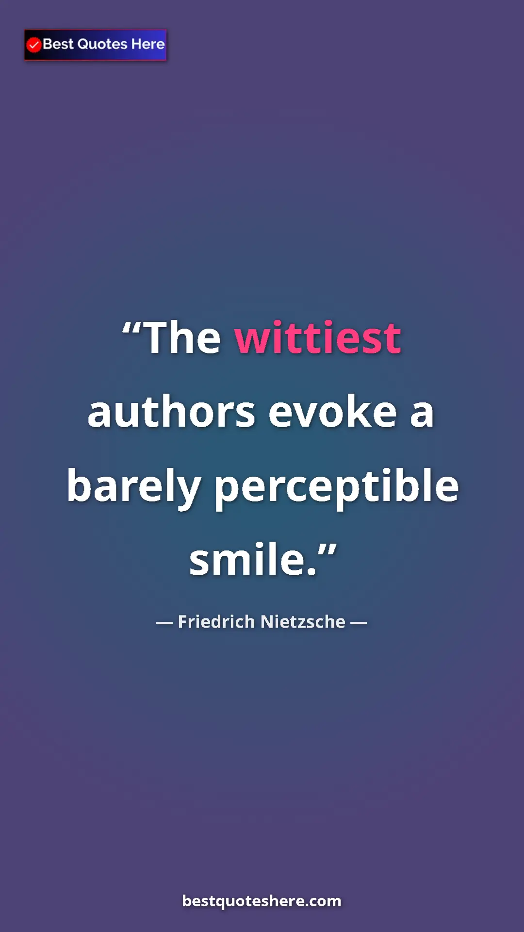 Pinterest quote poster by Friedrich Nietzsche: "The wittiest authors evoke a barely perceptible smile."