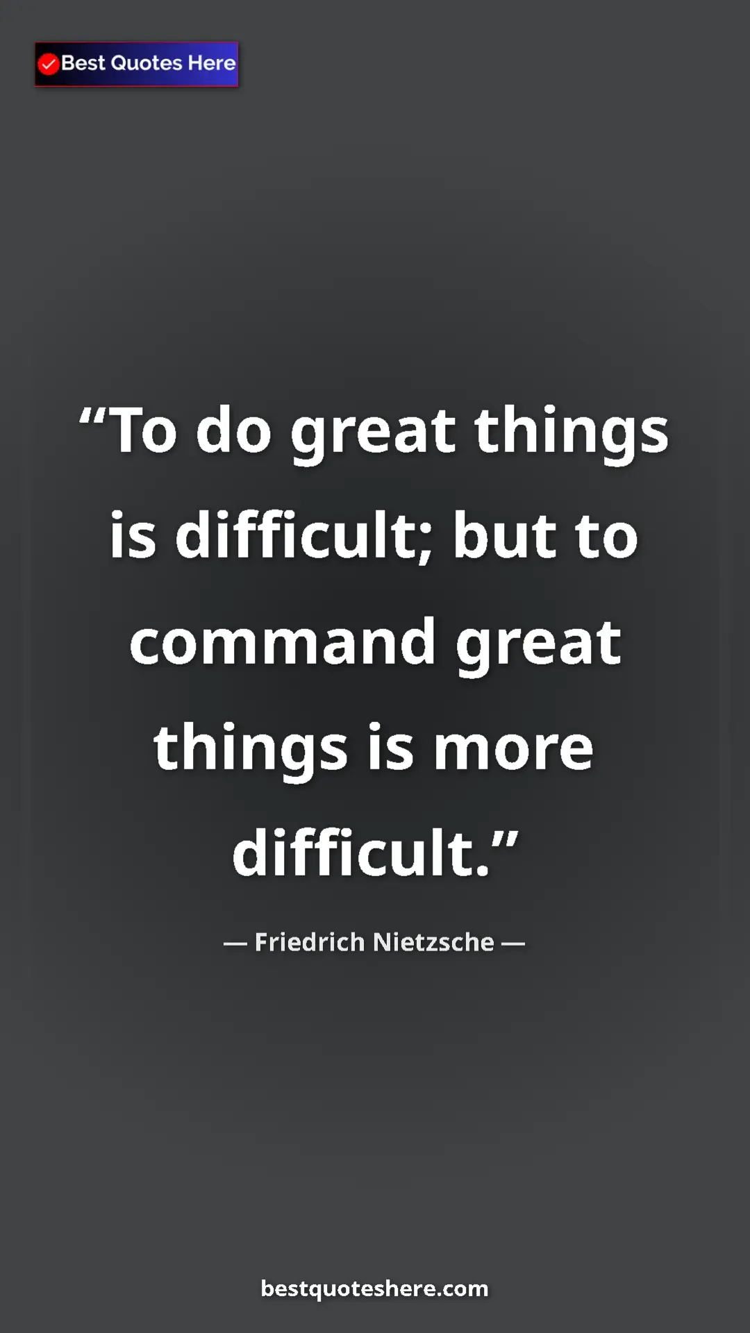 Pinterest quote poster by Friedrich Nietzsche: "To do great things is difficult; but to command great..."