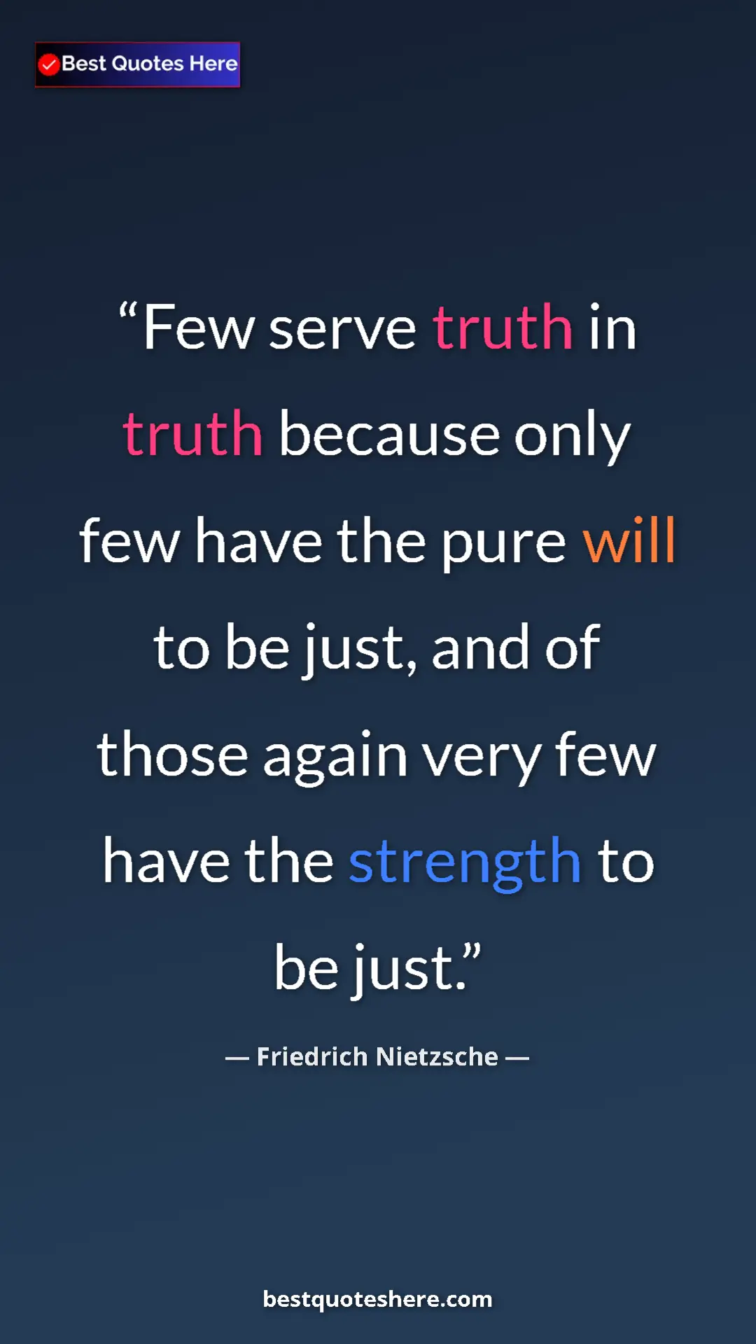 Pinterest quote poster by Friedrich Nietzsche: "Few serve truth in truth because only few have the pure..."