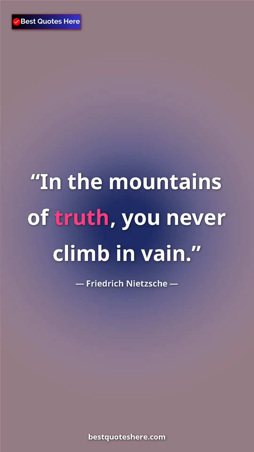 Pinterest quote poster by Friedrich Nietzsche: "In the mountains of truth, you never climb in vain."