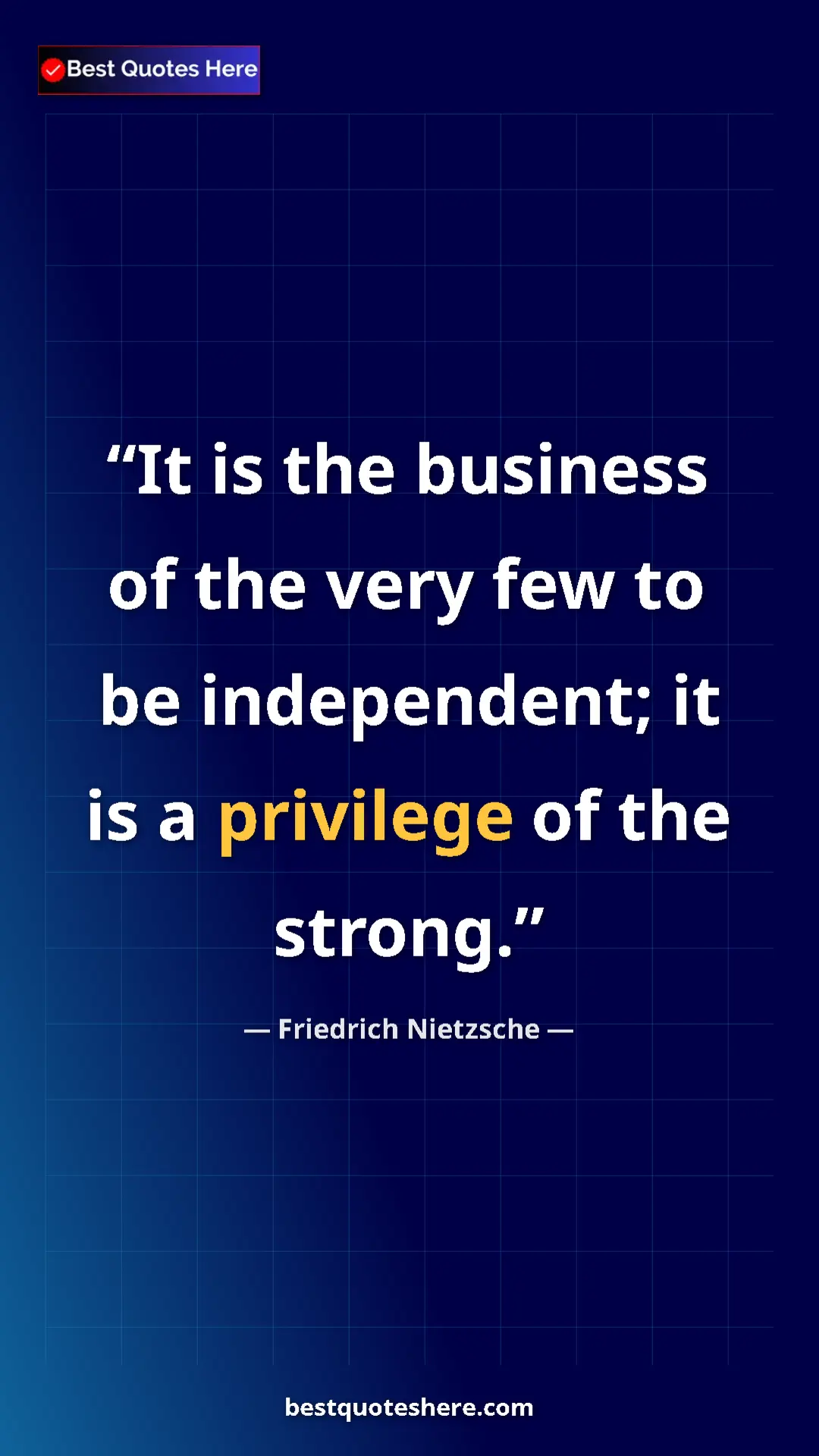 Pinterest quote poster by Friedrich Nietzsche: "It is the business of the very few to be independent; it is..."