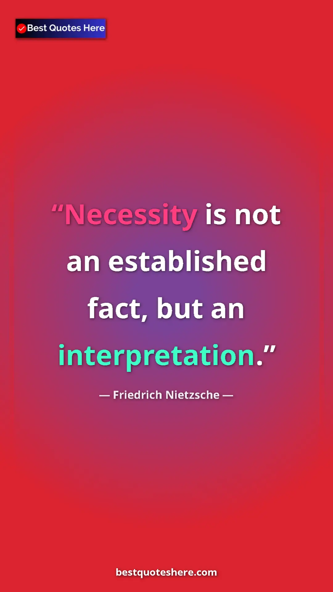 Pinterest quote poster by Friedrich Nietzsche: "Necessity is not an established fact, but an interpretation."