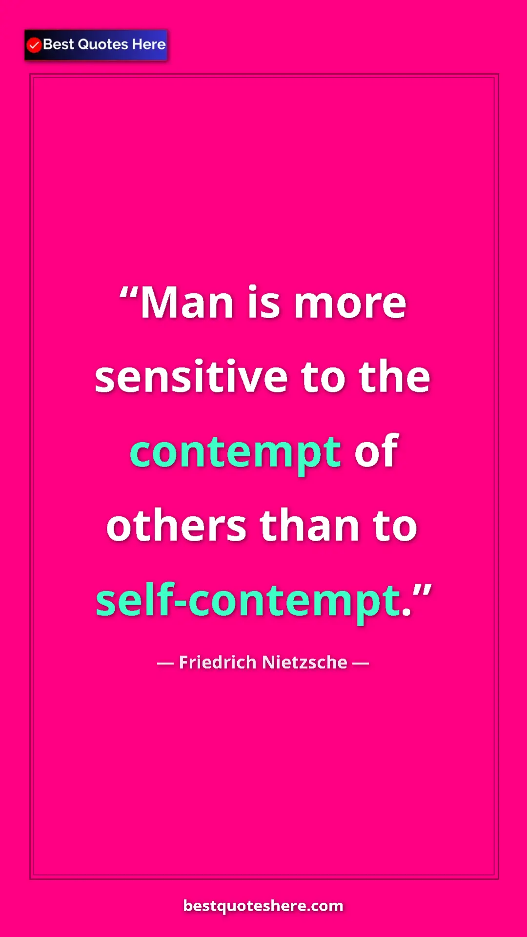 Pinterest quote poster by Friedrich Nietzsche: "Man is more sensitive to the contempt of others than to..."