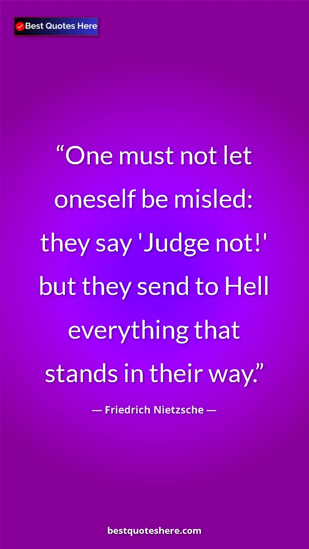 Pinterest quote poster by Friedrich Nietzsche: "One must not let oneself be misled: they say 'Judge not!'..."