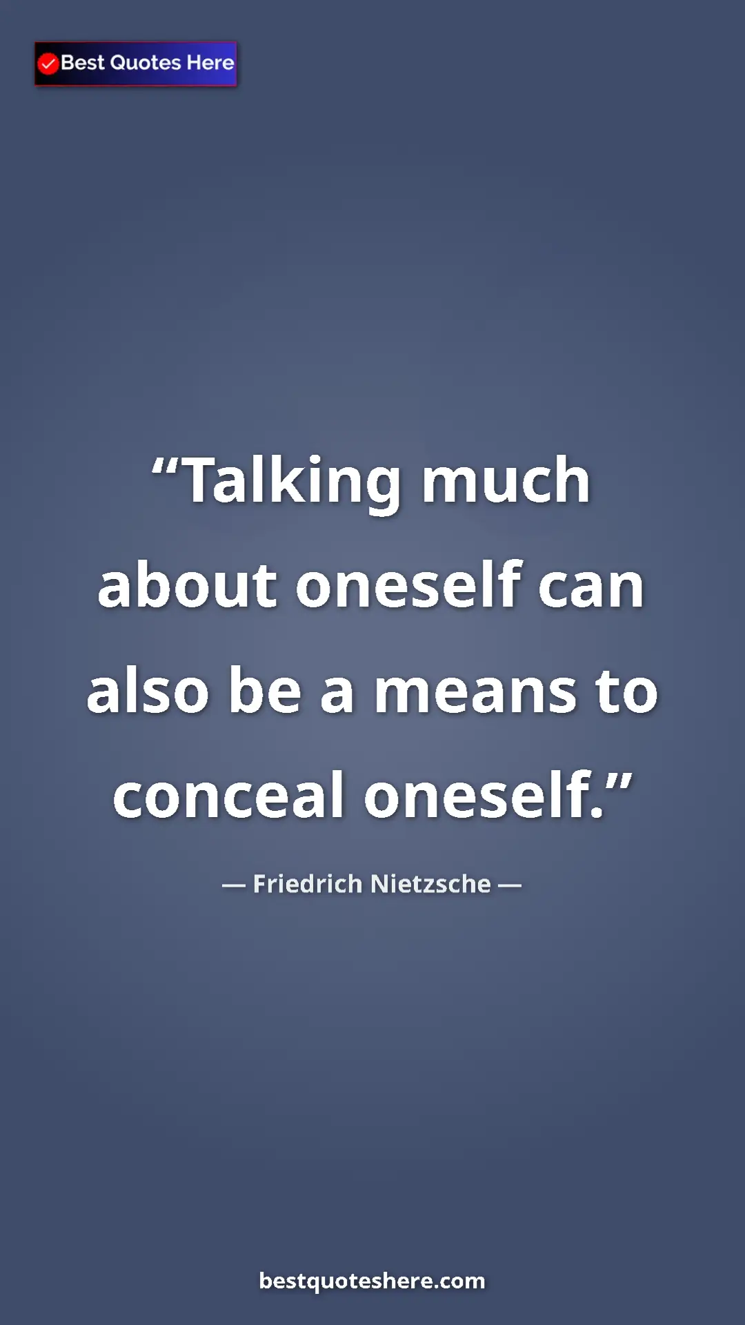 Pinterest quote poster by Friedrich Nietzsche: "Talking much about oneself can also be a means to conceal..."