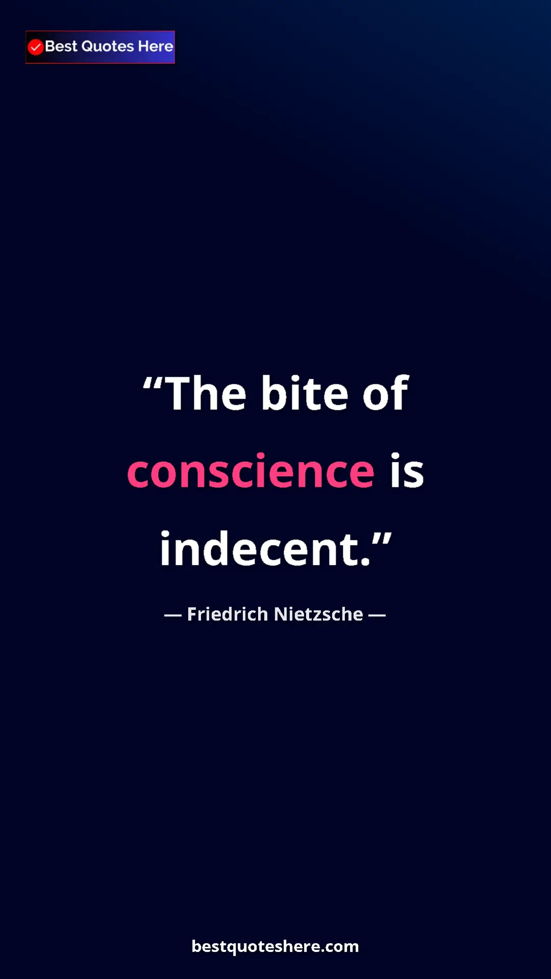 Pinterest quote poster by Friedrich Nietzsche: "The bite of conscience is indecent."