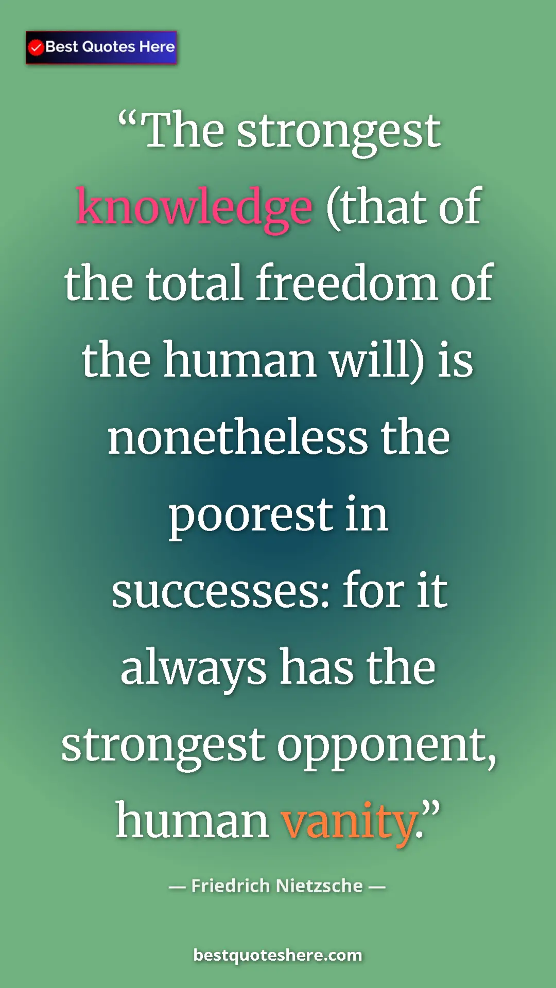 Friedrich Nietzsche Quote Card: "The strongest knowledge (that of the total freedom of the..." Pinterest quote poster by Friedrich Nietzsche: "The strongest knowledge (that of the total freedom of the..."