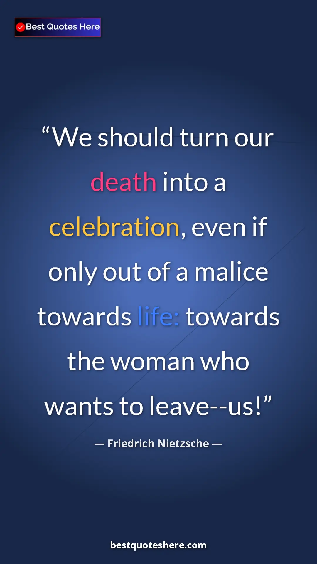 Pinterest quote poster by Friedrich Nietzsche: "We should turn our death into a celebration, even if only..."