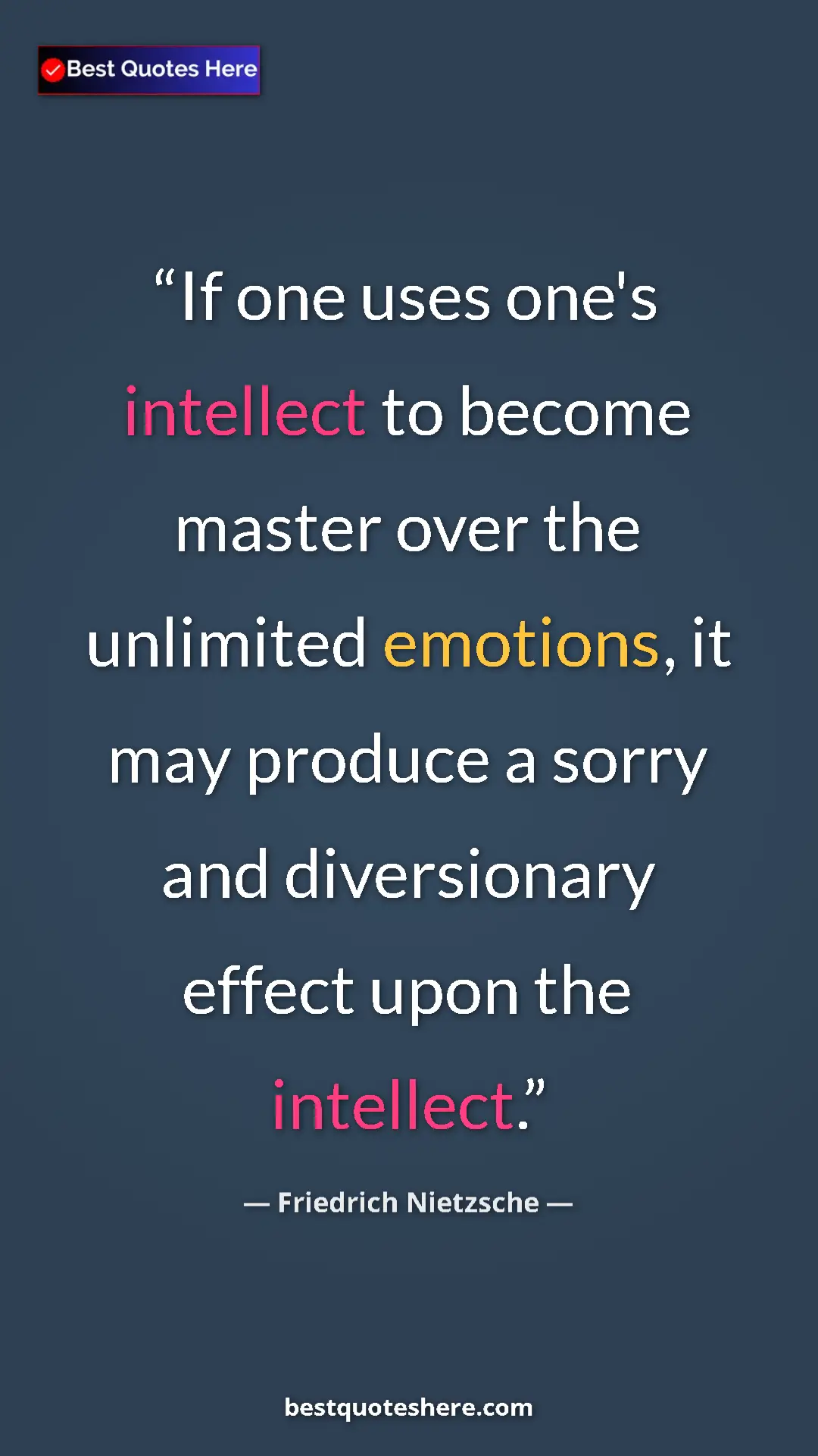 Pinterest quote poster by Friedrich Nietzsche: "If one uses one's intellect to become master over the..."