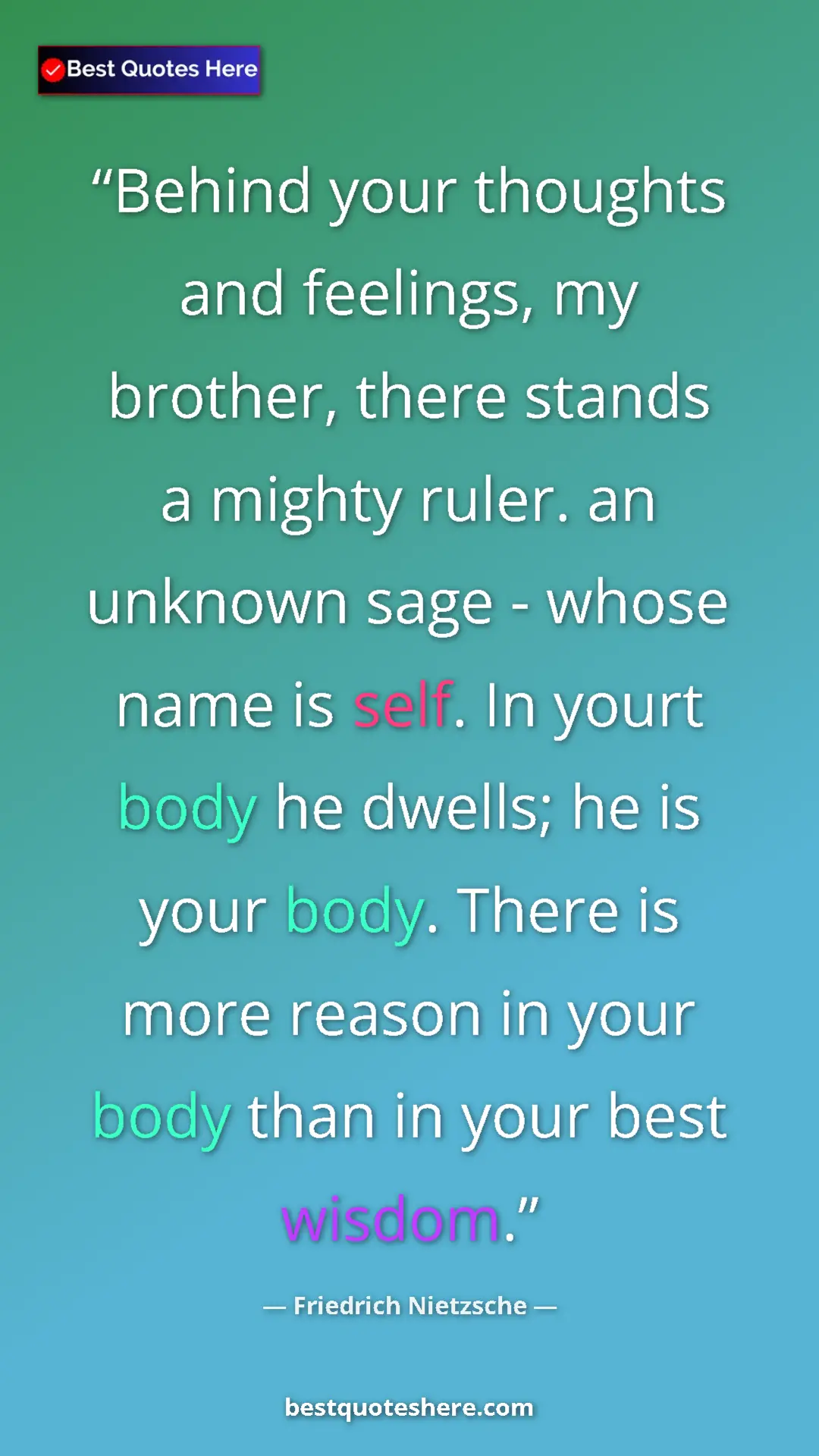 Pinterest quote poster by Friedrich Nietzsche: "Behind your thoughts and feelings, my brother, there stands..."