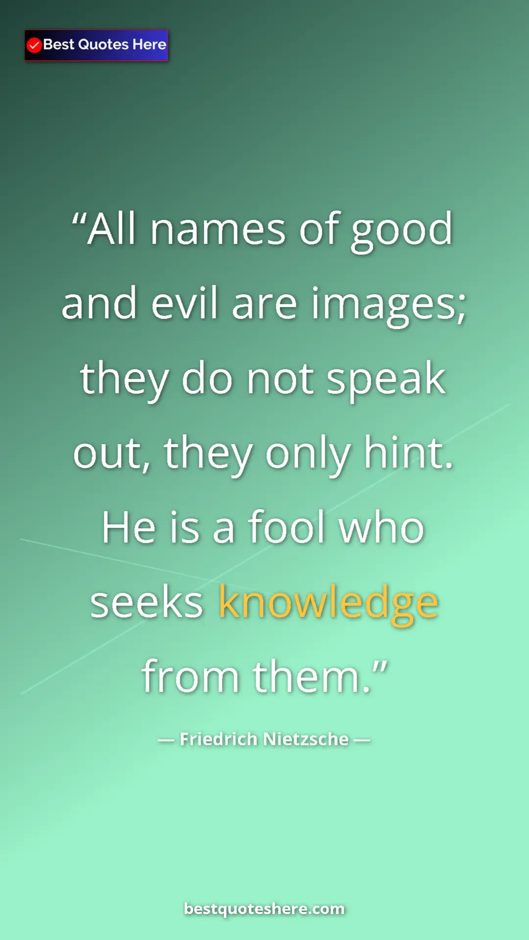 Pinterest quote poster by Friedrich Nietzsche: "All names of good and evil are images; they do not speak..."