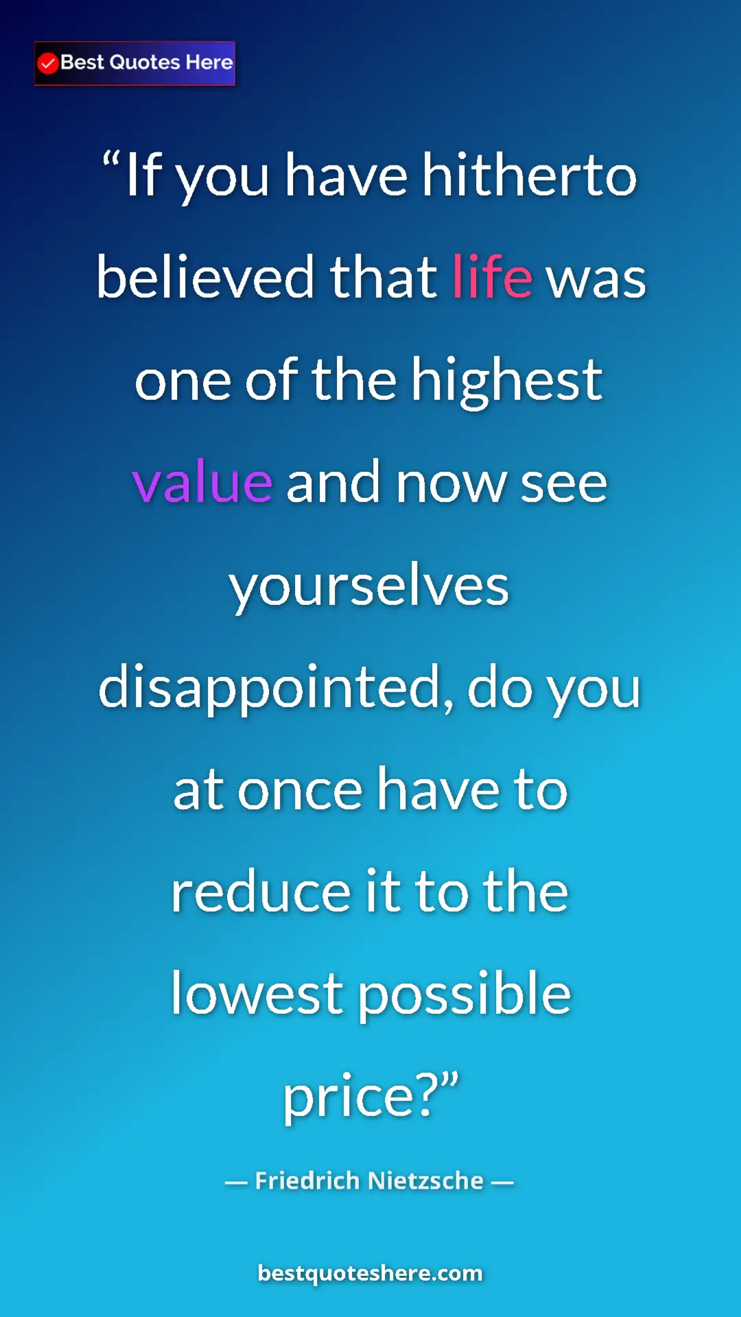 Pinterest quote poster by Friedrich Nietzsche: "If you have hitherto believed that life was one of the..."