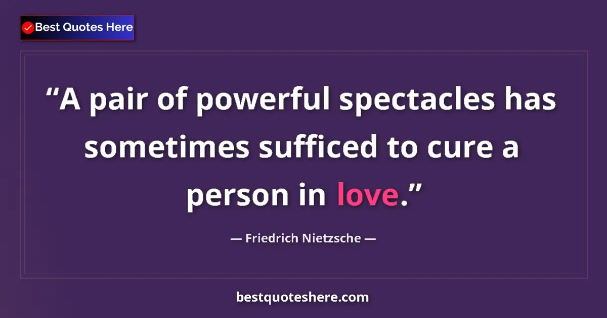 Friedrich Nietzsche quote: "A pair of powerful spectacles has sometimes sufficed to..."