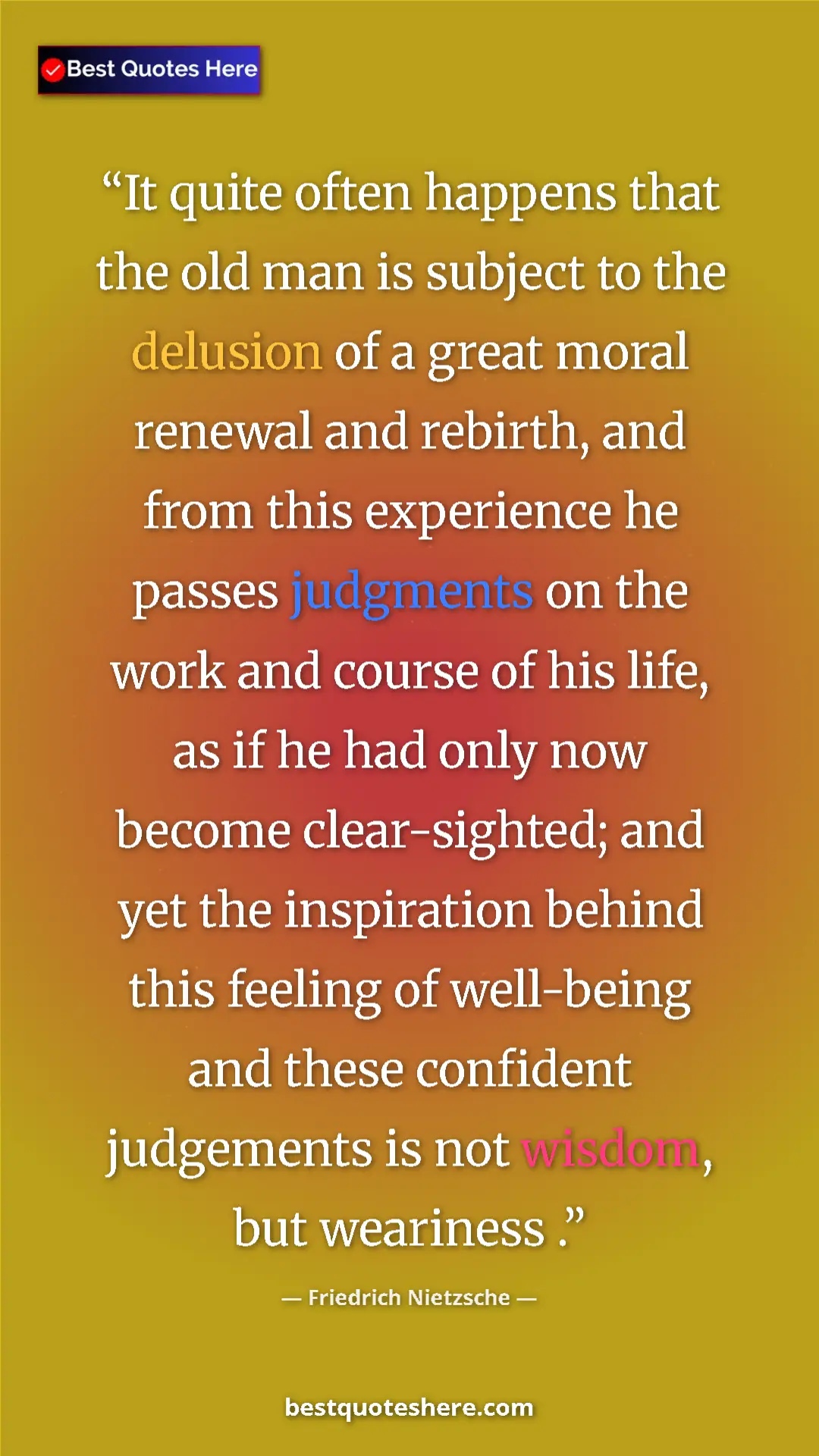 Pinterest quote poster by Friedrich Nietzsche: "It quite often happens that the old man is subject to the..."